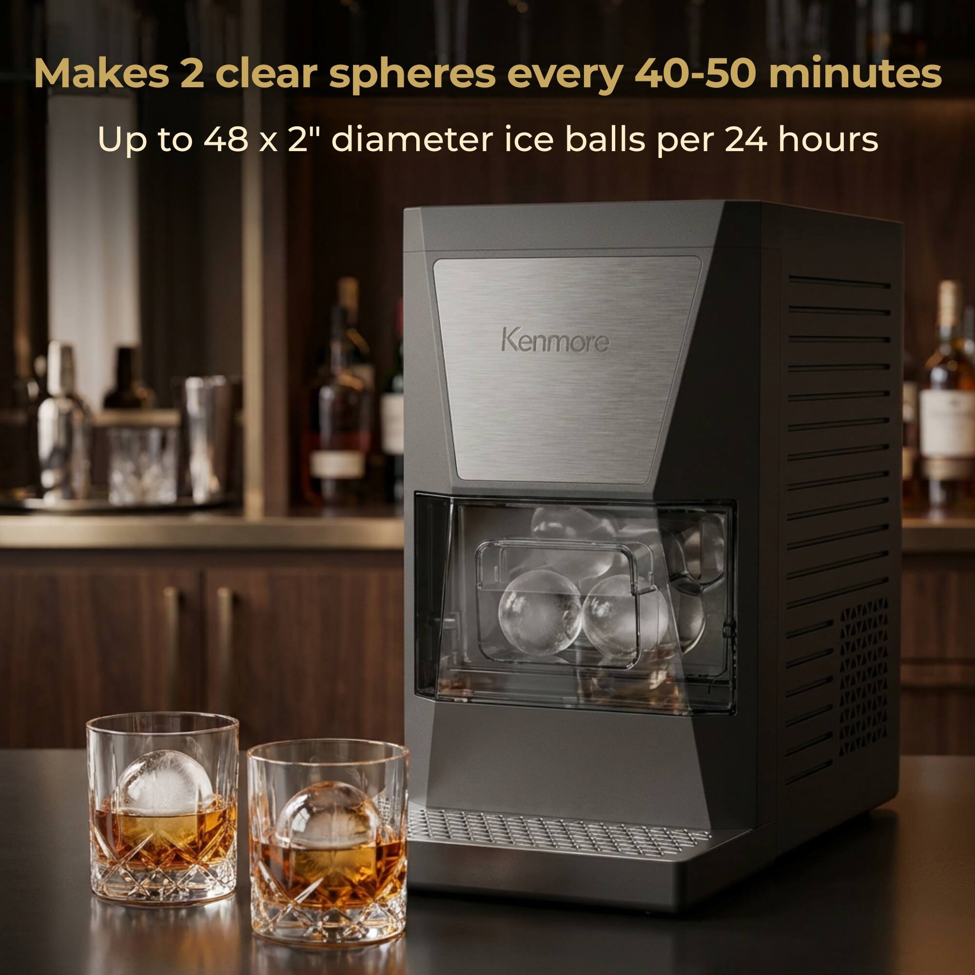 Makes 2 clear spheres every 40-50 minutes  
Up to 48 x 2" diameter ice balls per 24 hours  
Kenmore