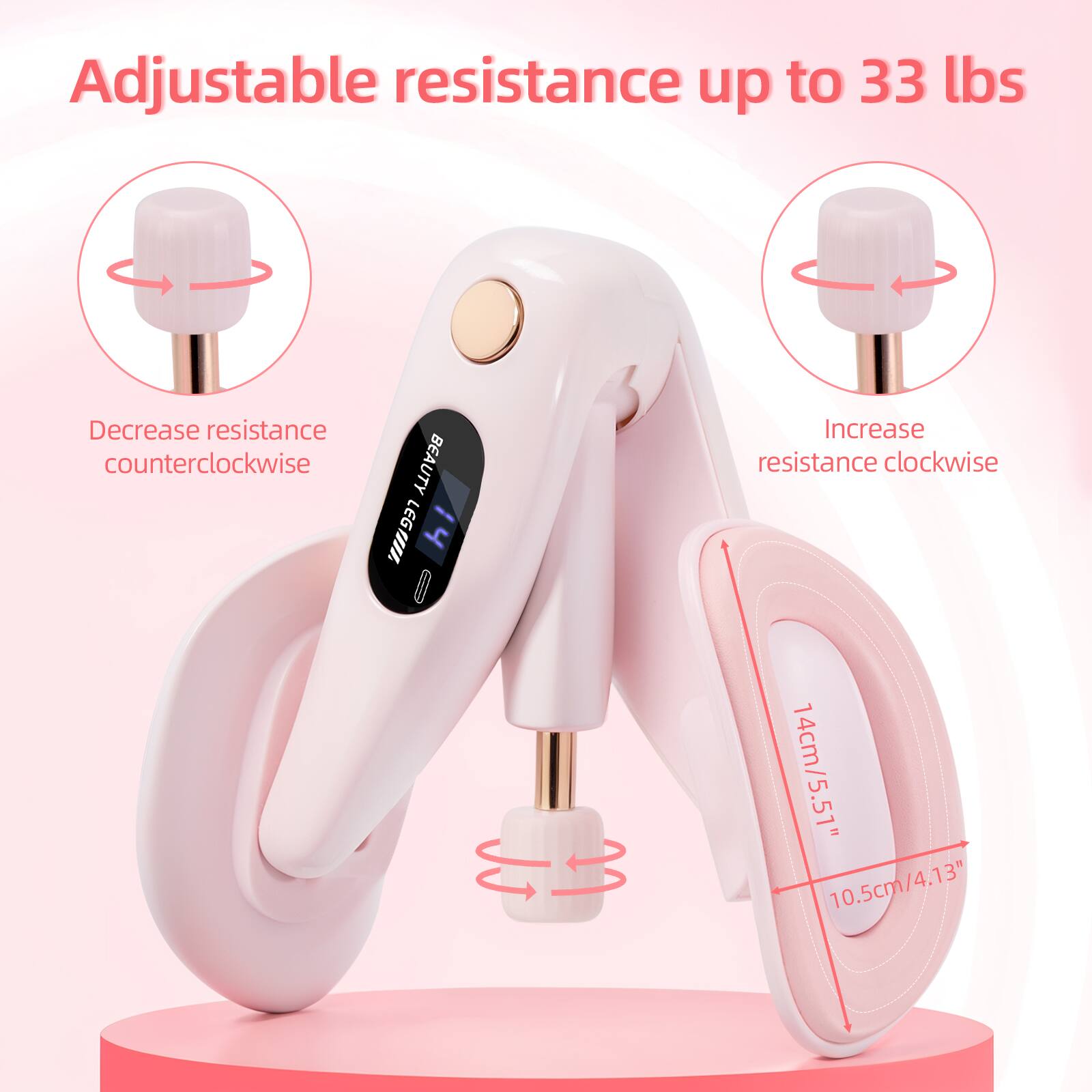Adjustable resistance up to 33 lbs

Decrease resistance counterclockwise

Increase resistance clockwise

14cm/5.51"

10.5cm/4.13"