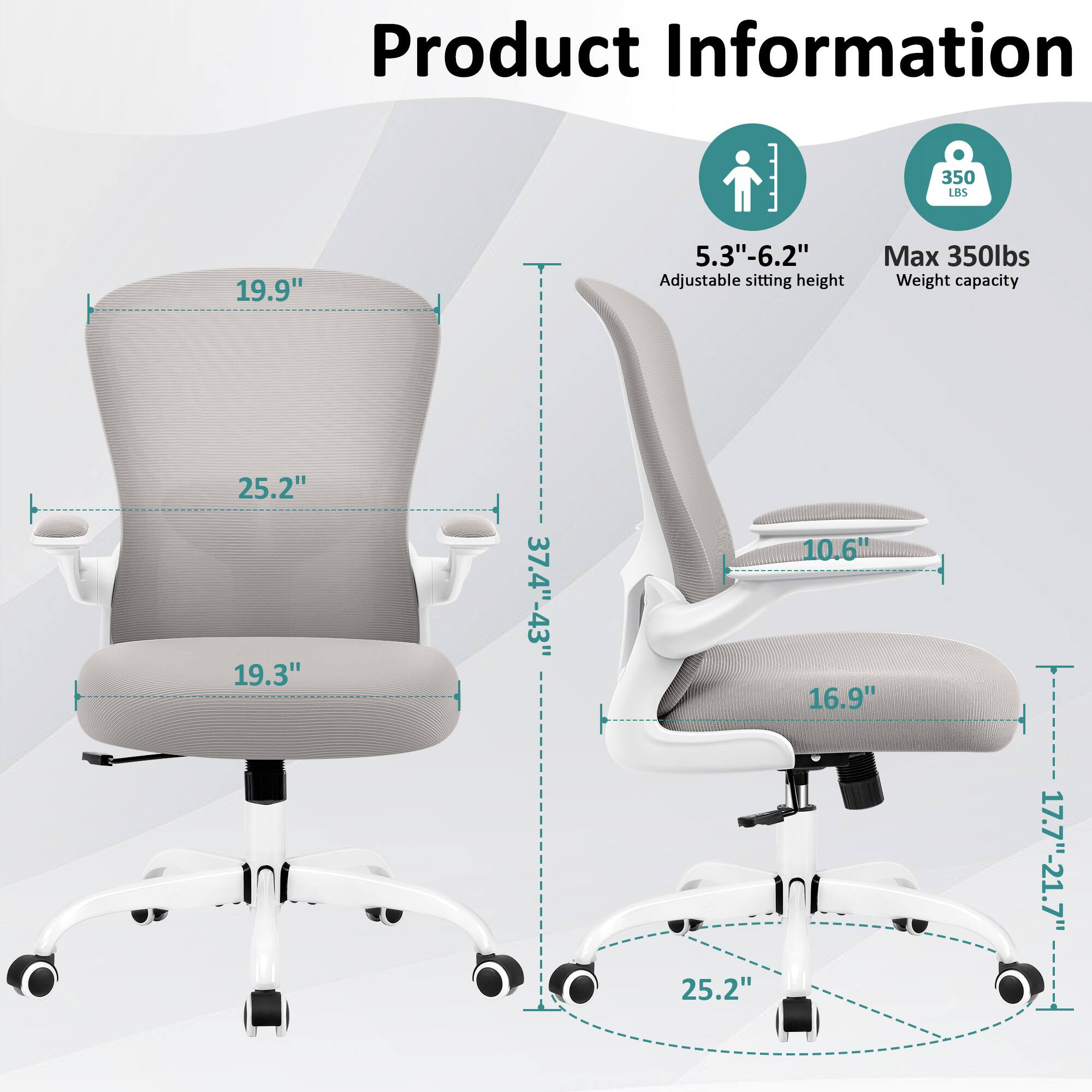 Product Information

- 19.9" (Height of the backrest)
- 25.2" (Width of the backrest)
- 19.3" (Depth of the backrest)
- 5.3"-6.2" (Adjustable sitting height)
- 350 lbs (Max weight capacity)
- 25.2" (Width of the seat)
- 10.6" (Depth of the seat)
- 16.9" (Width of the armrest)
- 17.7"-21.7" (Height of the armrest)