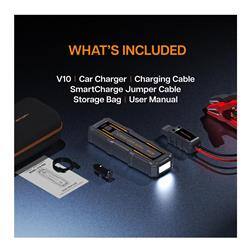 WHAT'S INCLUDED
V10 Car Charger
Charging Cable
SmartCharge Jumper Cable
Storage Bag
User Manual