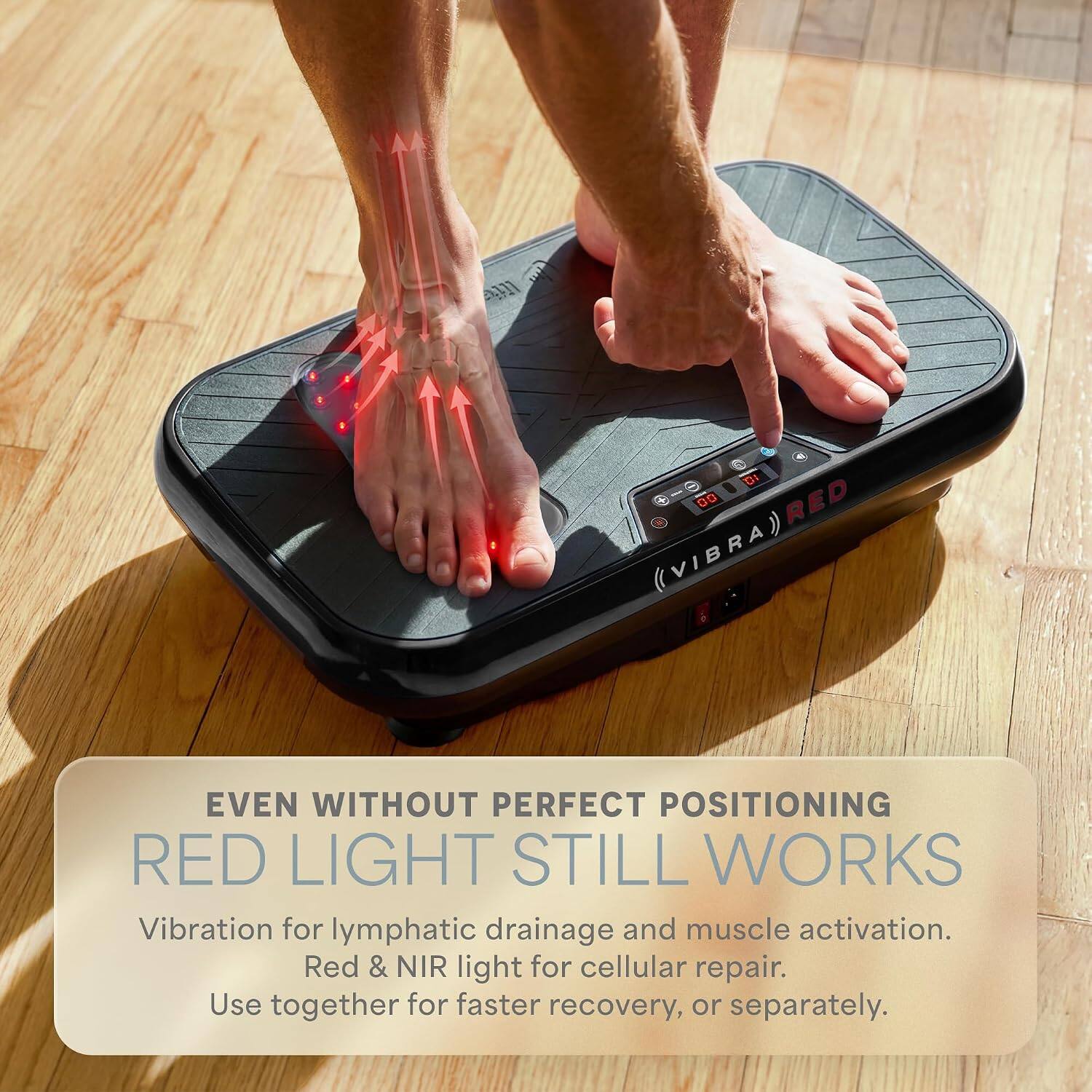 1 DF 39 DO RED (VIBRA) EVEN WITHOUT PERFECT POSITIONING RED LIGHT STILL WORKS

Vibration for lymphatic drainage and muscle activation.  
Red & NIR light for cellular repair.  
Use together for faster recovery, or separately.