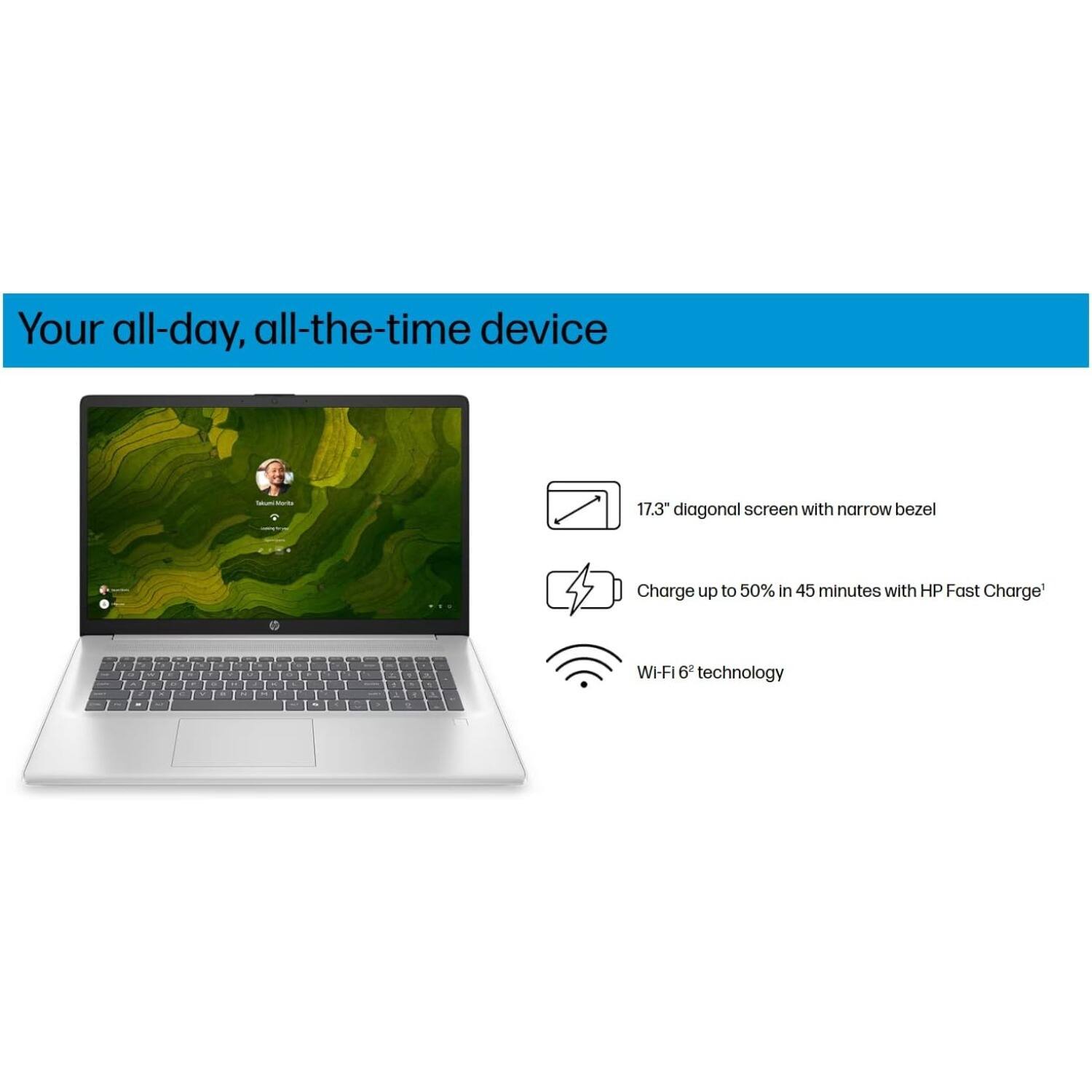 Your all-day, all-the-time device

- 17.3" diagonal screen with narrow bezel
- Charge up to 50% in 45 minutes with HP Fast Charge
- Wi-Fi 6 technology
