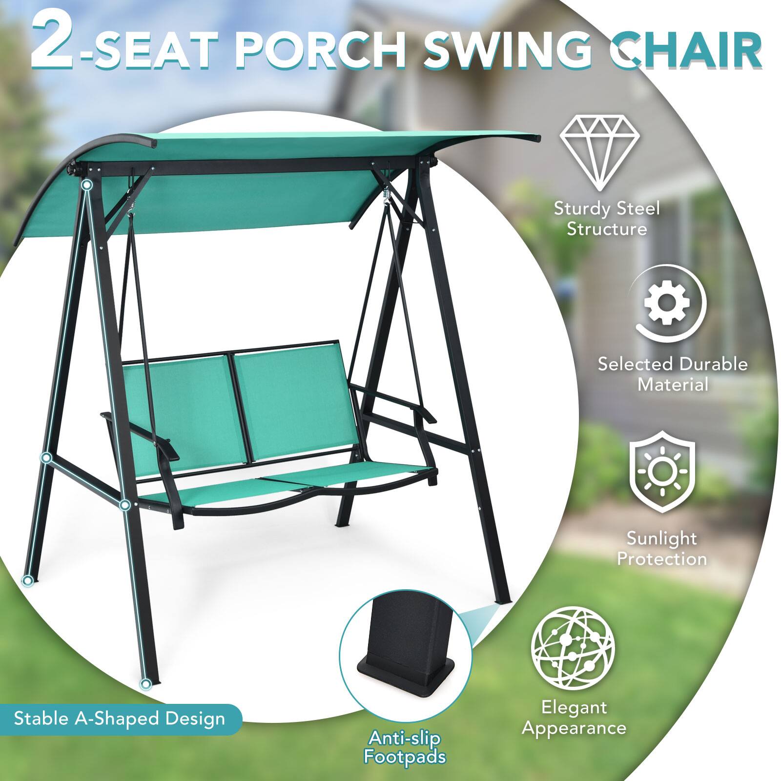 2-Seat Porch Swing Chair

- Sturdy Steel Structure
- Selected Durable Material
- Sunlight Protection
- Stable A-Shaped Design
- Anti-slip Footpads
- Elegant Appearance