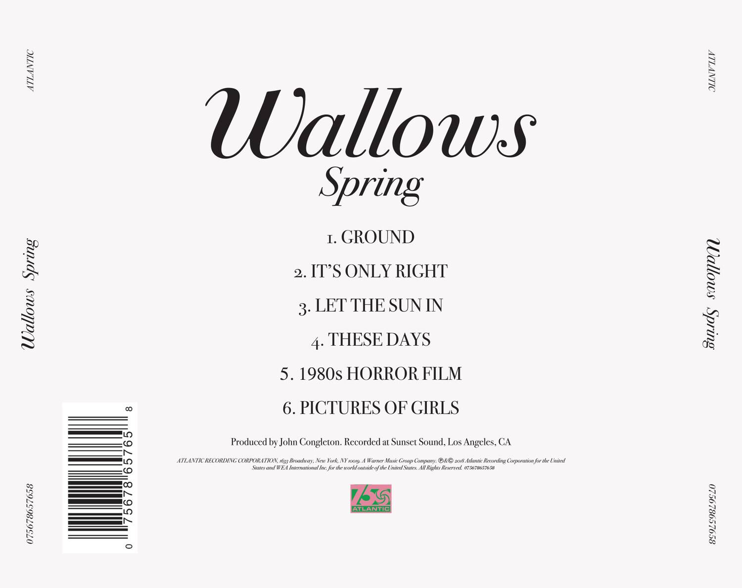 **Wallows Spring**

1. GROUND  
2. IT'S ONLY RIGHT  
3. LET THE SUN IN  
4. THESE DAYS  
5. 1980s HORROR FILM  
6. PICTURES OF GIRLS  

Produced by John Congleton. Recorded at Sunset Sound, Los Angeles, CA  

ATLANTIC RECORDING CORPORATION  
Reg. Broadway, New York, NY 10036, A Warner Music Group Company. © & ℗ 2018 Atlantic Recording Corporation for the United States and WEA International Inc. for the world outside of the United States. All Rights Reserved.  

ATLANTIC