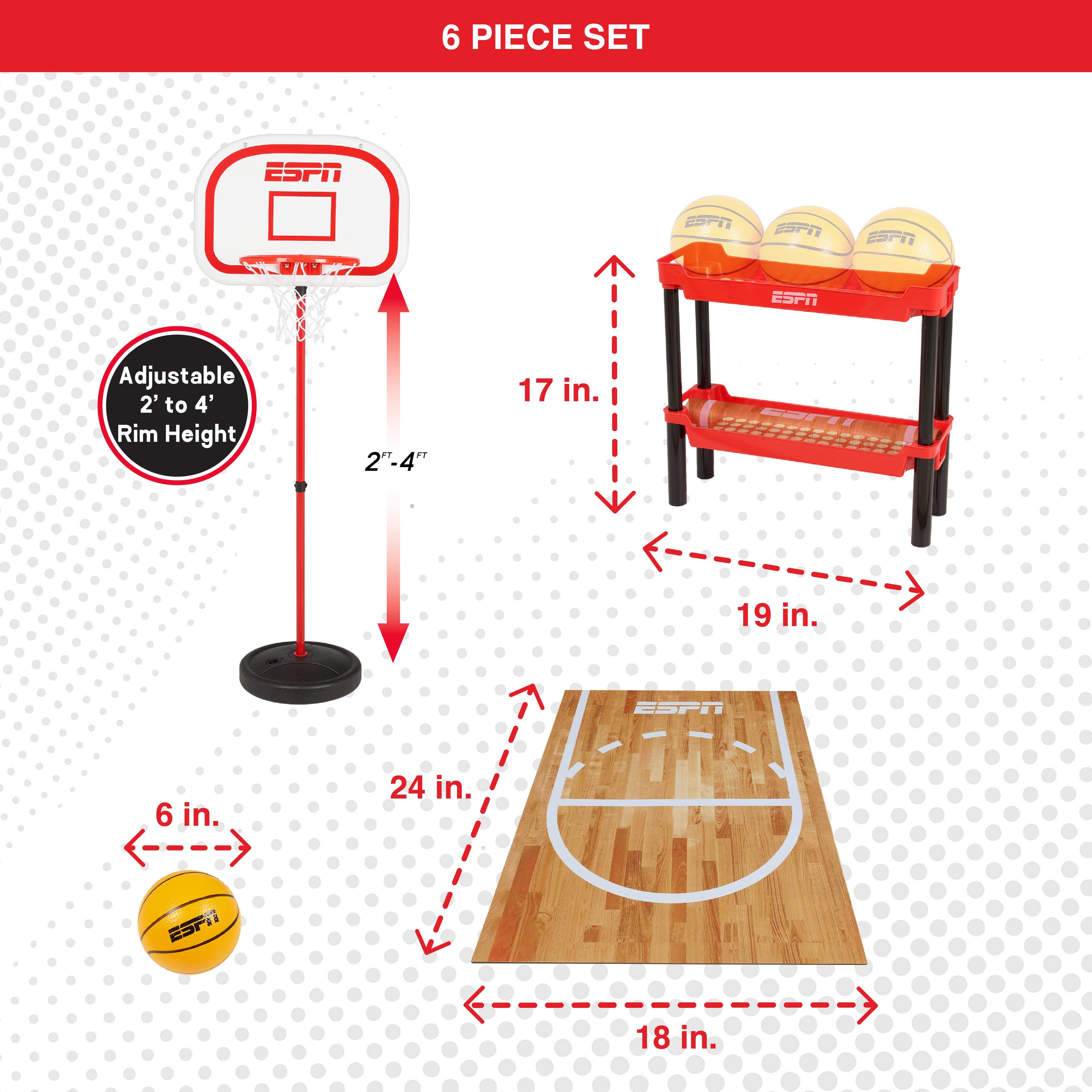 6 PIECE SET

ESPN Adjustable 2' to 4' Rim Height

- 17 in.
- 19 in.
- 24 in.
- 18 in.
- 6 in.