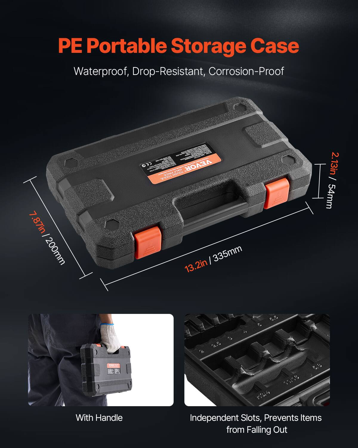 PE Portable Storage Case  
Waterproof, Drop-Resistant, Corrosion-Proof  

7.87in / 200mm  
13.2in / 335mm  
2.13in / 54mm  

With Handle  
Independent Slots, Prevents Items from Falling Out