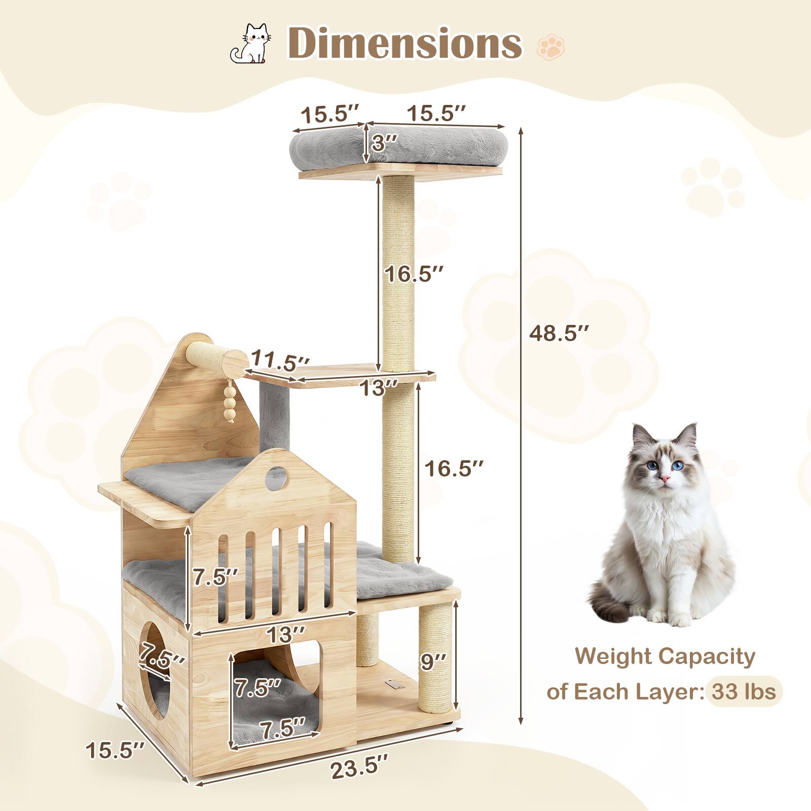 Dimensions
15.5" x 15.5" x 3"
16.5"
11.5"
13"
48.5"
16.5"
7.5"
7.5" x 15.5"
13" x 9" x 7.5" x 7.5" x 23.5"
Weight Capacity of Each Layer: 33 lbs