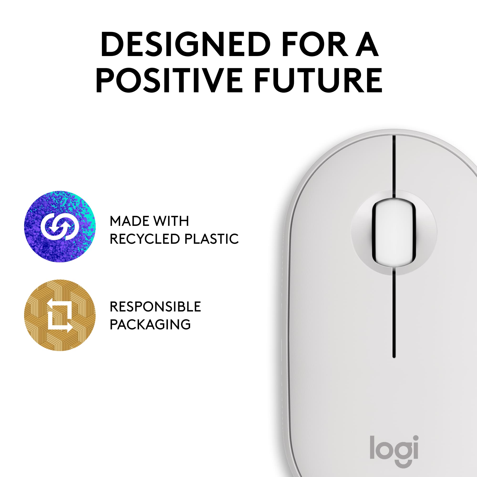 Designed for a Positive Future. Made with Recycled Plastic. Responsible Packaging. Logi.