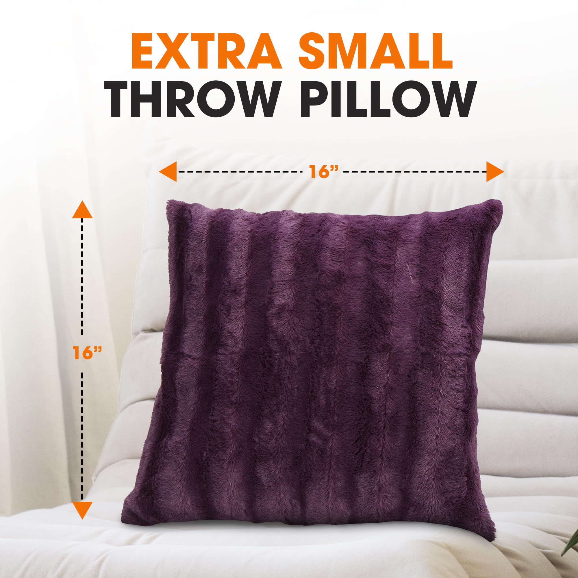 EXTRA SMALL THROW PILLOW  
16" x 16"
