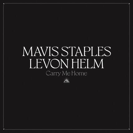 MAVIS STAPLES
LEVON HELM
Carry Me Home