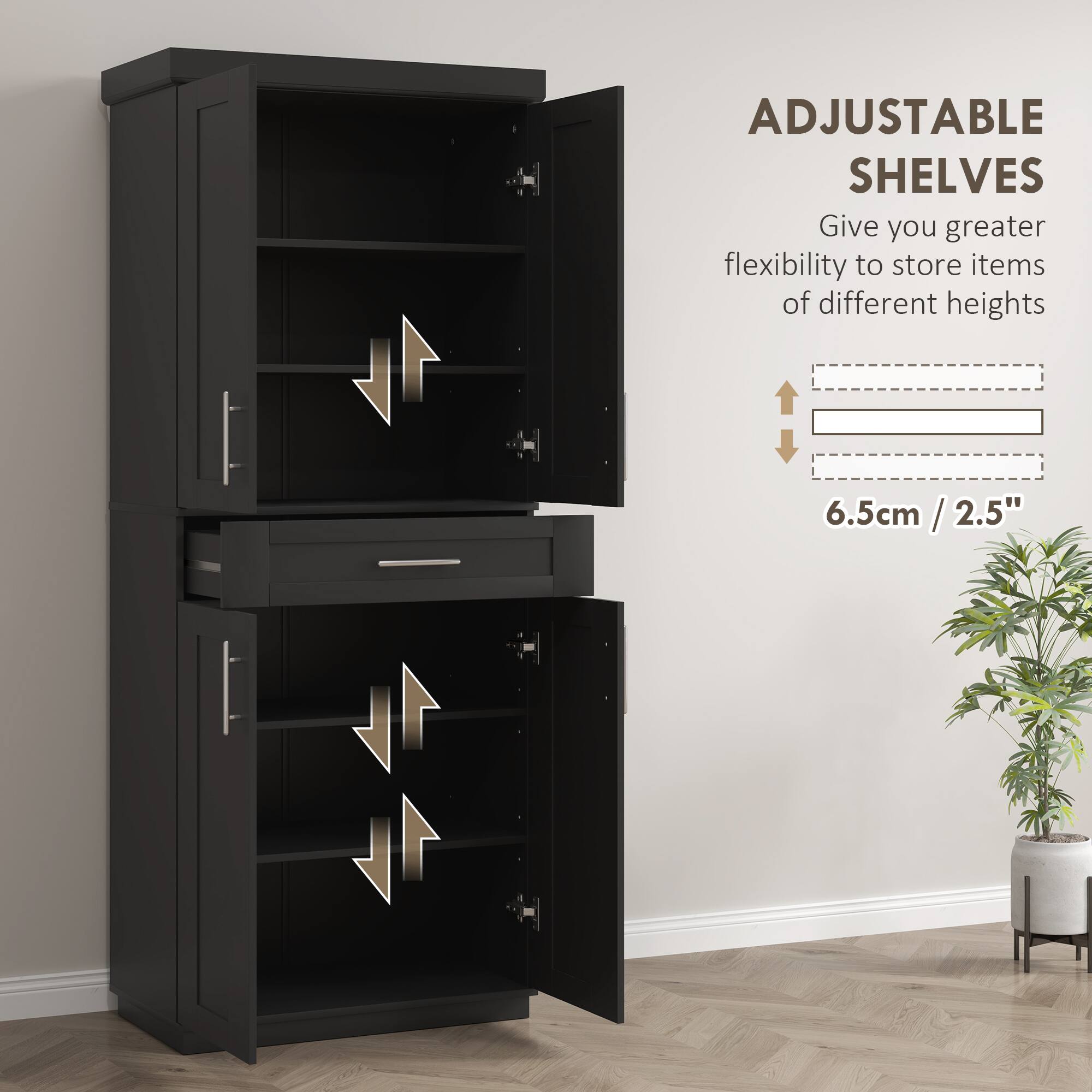 ADJUSTABLE SHELVES
Give you greater flexibility to store items of different heights
6.5cm / 2.5"