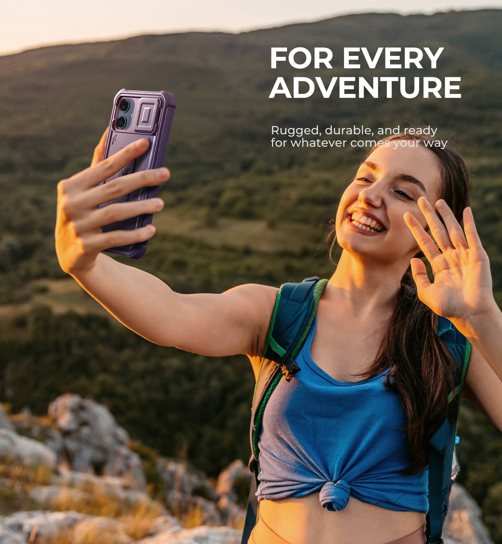 FOR EVERY ADVENTURE

Rugged, durable, and ready for whatever comes your way