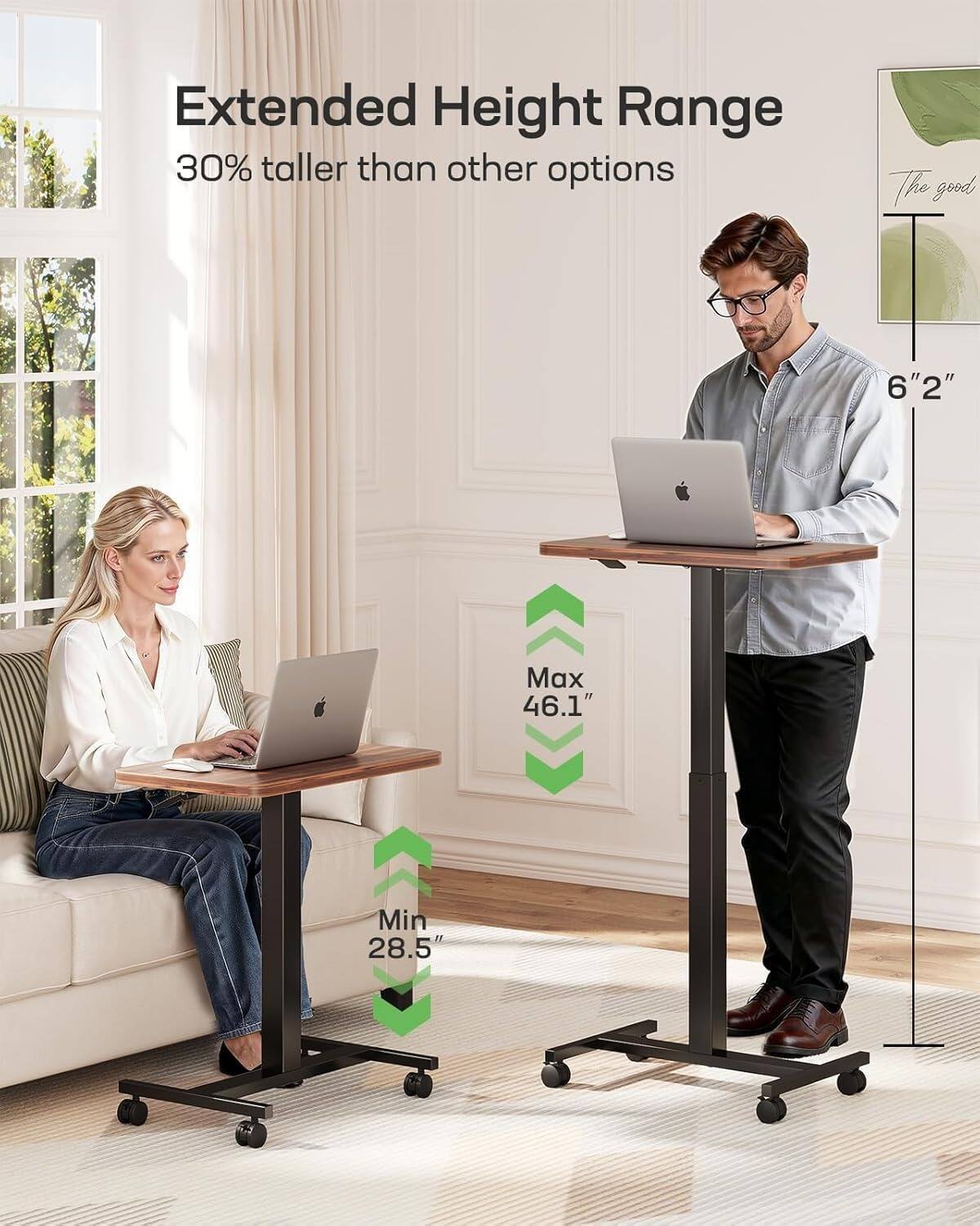 Extended Height Range  
30% taller than other options  

The good  
6'2"  

Max 46.1"  
Min 28.5"