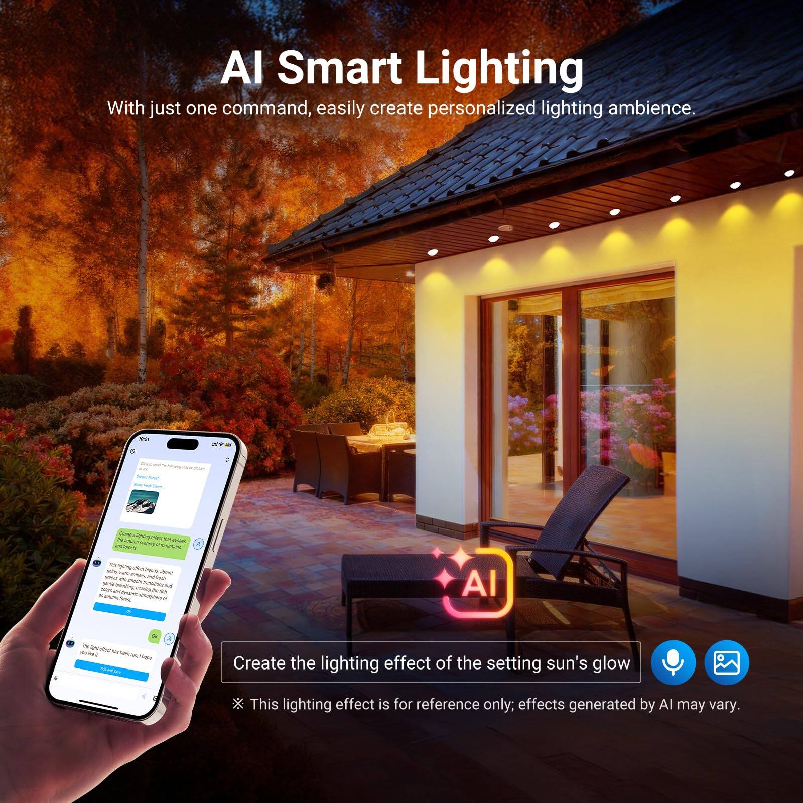 AI Smart Lighting  
With just one command, easily create personalized lighting ambience.  

Create the lighting effect of the setting sun's glow  
This lighting effect is for reference only; effects generated by AI may vary.