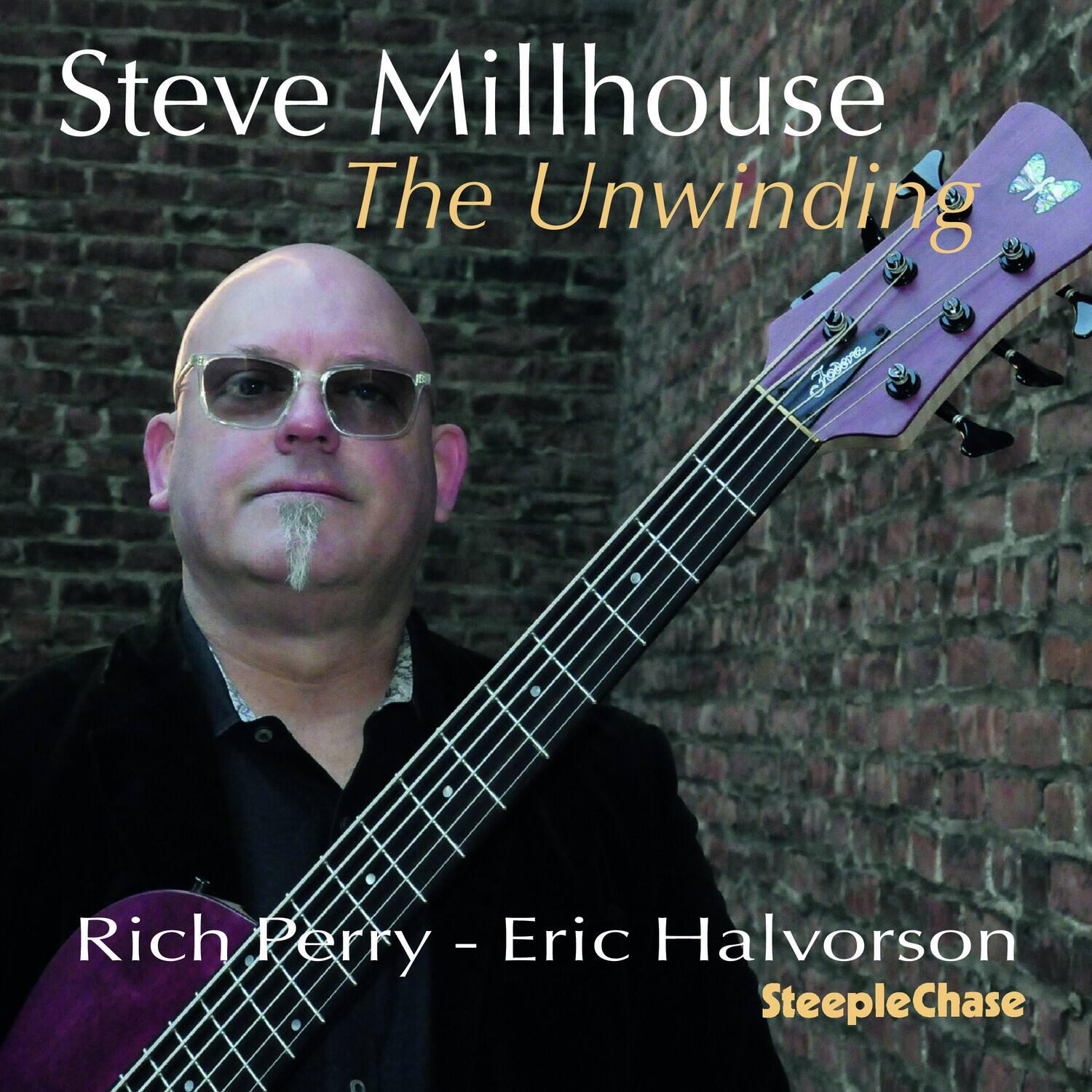 Steve Millhouse  
The Unwinding  

Rich Perry - Eric Halvorson  
SteepleChase