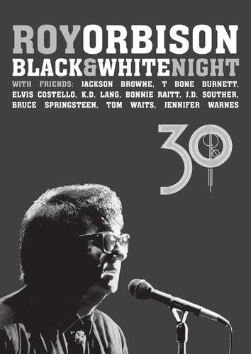 ROY ORBISON  
BLACK & WHITE NIGHT  

WITH FRIENDS:  
JACKSON BROWNE, T BONE BURNETT,  
ELVIS COSTELLO, K.D. LANG, BONNIE RAITT, J.D. SOUTHER,  
BRUCE SPRINGSTEEN, TOM WAITS, JENNIFER WARNS  

30