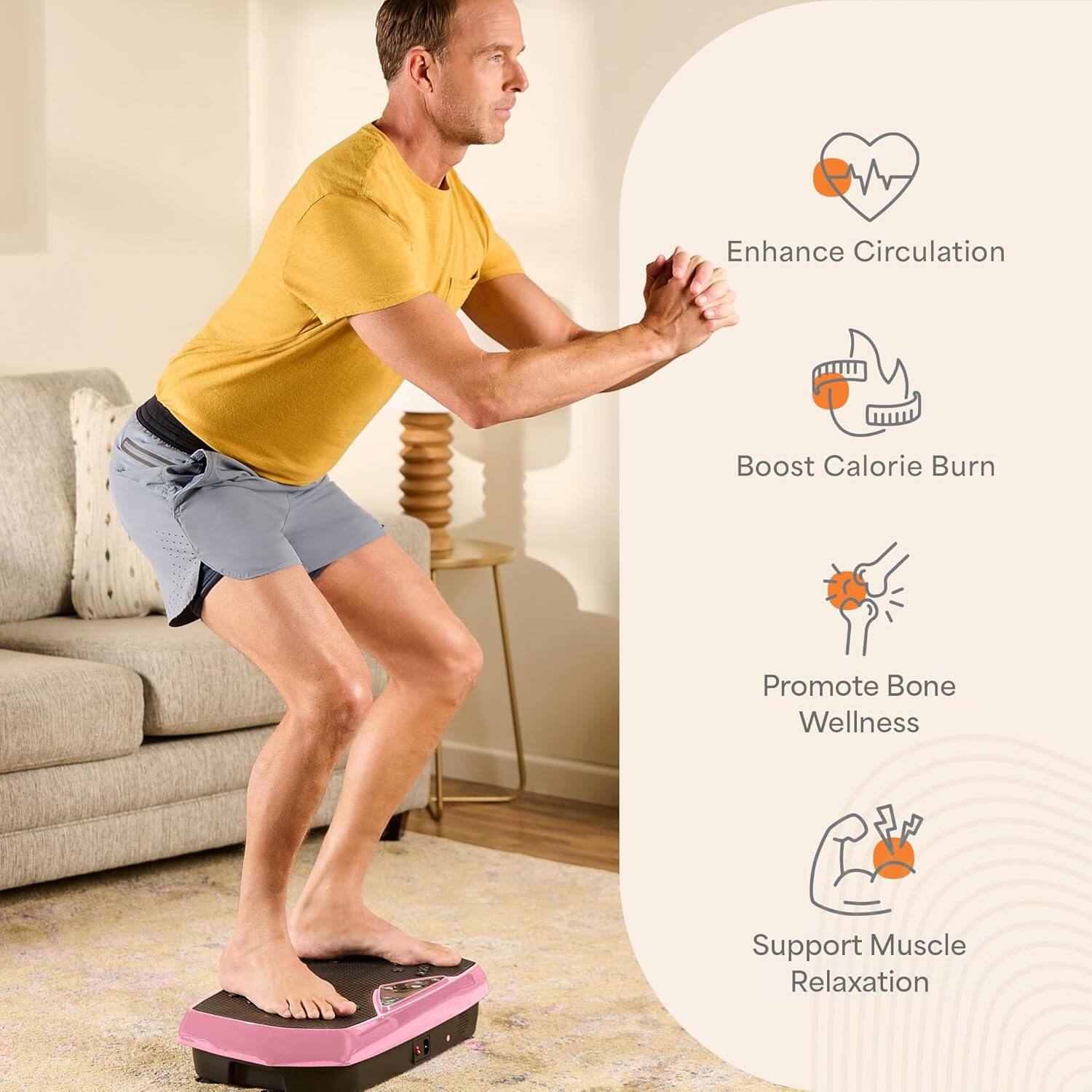 Enhance Circulation  
Boost Calorie Burn  
Promote Bone Wellness  
Support Muscle Relaxation