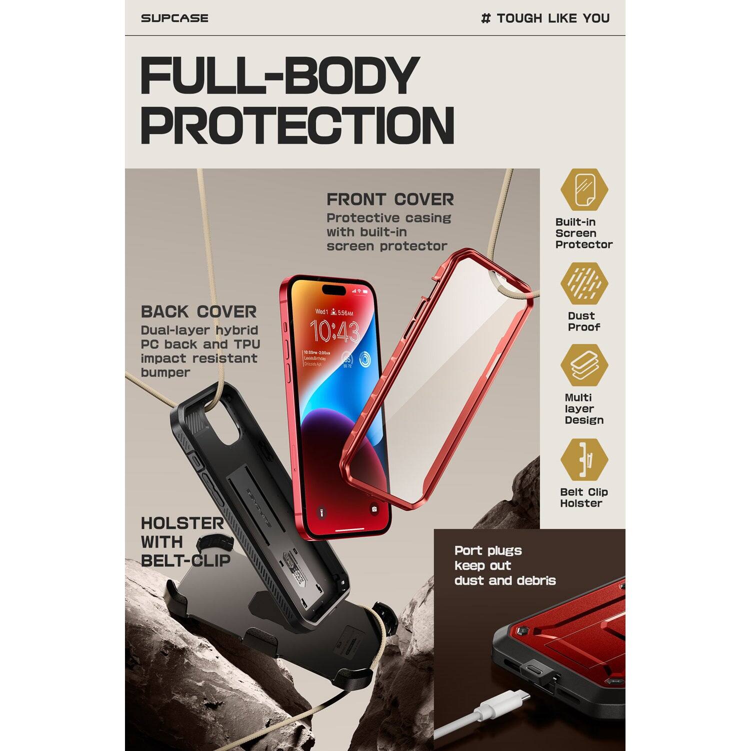 # TOUGH LIKE YOU

SUPCASE

FULL-BODY PROTECTION

FRONT COVER  
Protective casing with built-in screen protector

BACK COVER  
Dual-layer hybrid PC back and TPU impact resistant bumper

HOLSTER WITH BELT-CLIP  
Belt Clip Holster

Port plugs keep out dust and debris

Built-in Screen Protector  
Dust Proof  
Multi layer Design  
Belt Clip Holster