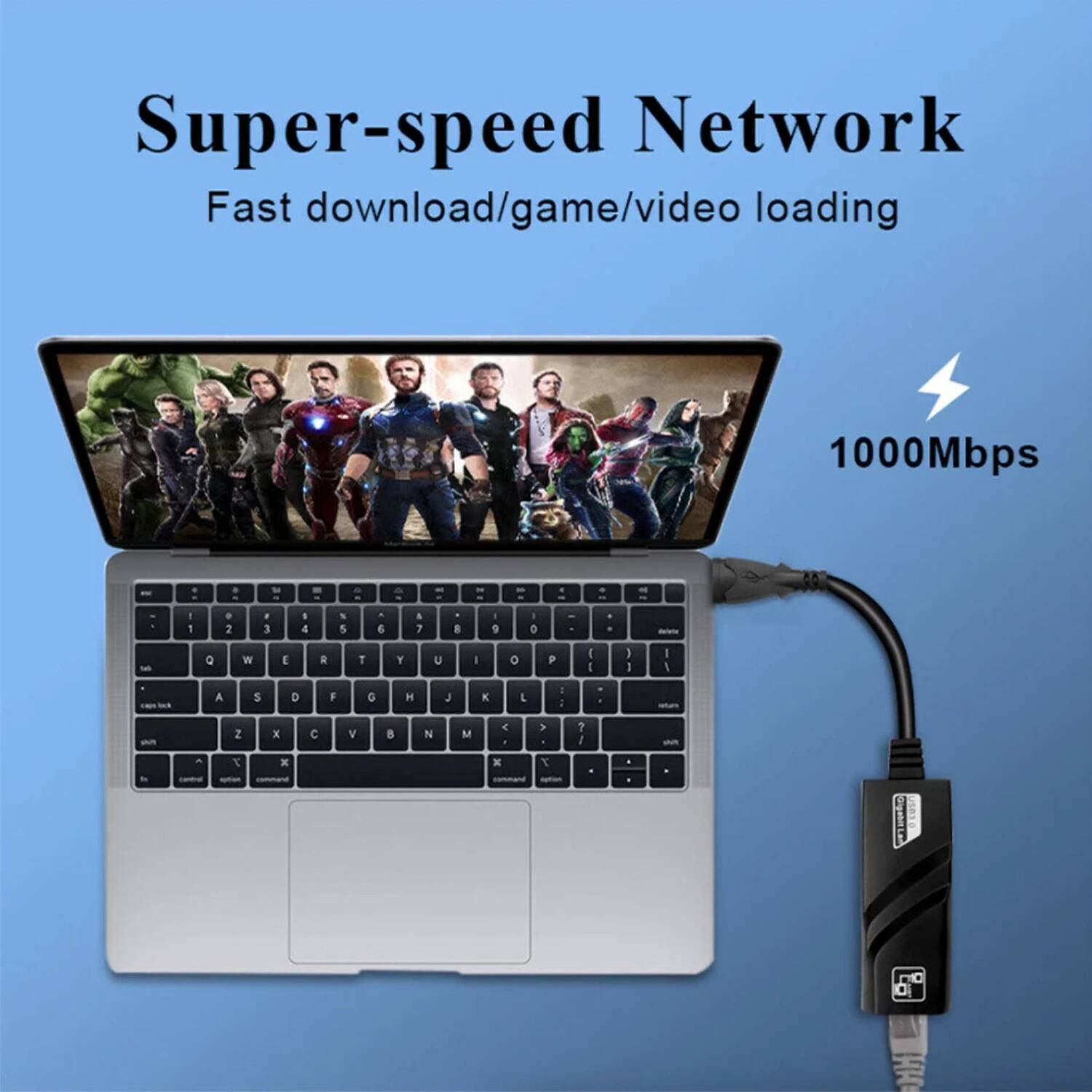 Super-speed Network  
Fast download/game/video loading  
1000Mbps