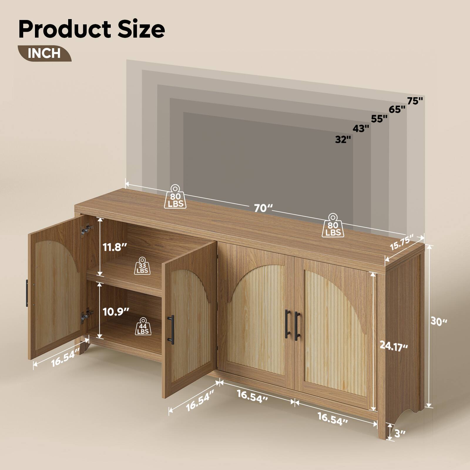 Product Size  
INCH

- 75"  
- 65"  
- 55"  
- 43"  
- 32"  
- 70"  
- 11.8"  
- 15.75"  
- 10.9"  
- 16.54"  
- 24.17"  
- 3"  
- 30"  

Weight:  
- 80 LBS  
- 80 LBS  
- 33 LBS  
- 44 LBS