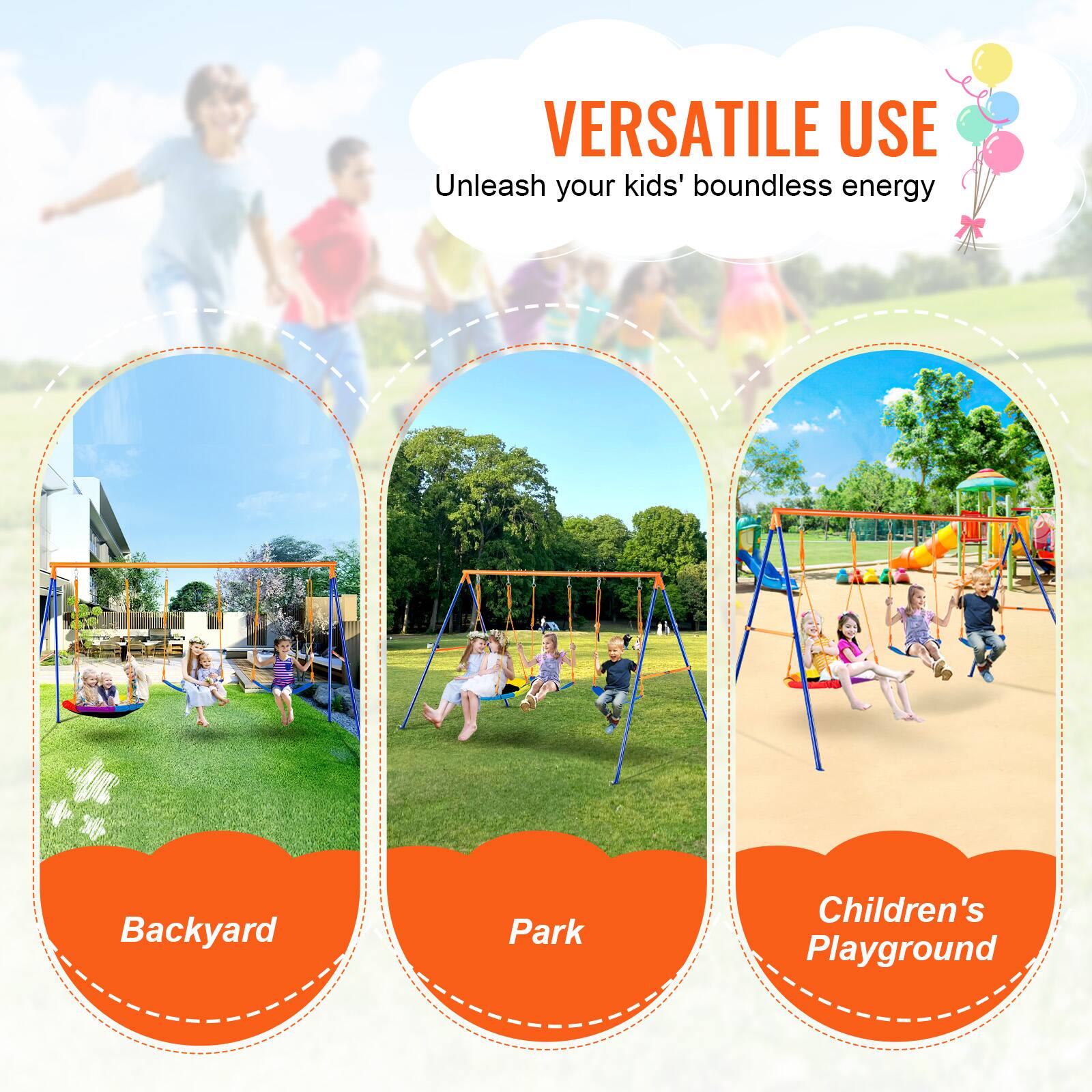 VERSATILE USE
Unleash your kids' boundless energy
Backyard
Park
Children's Playground