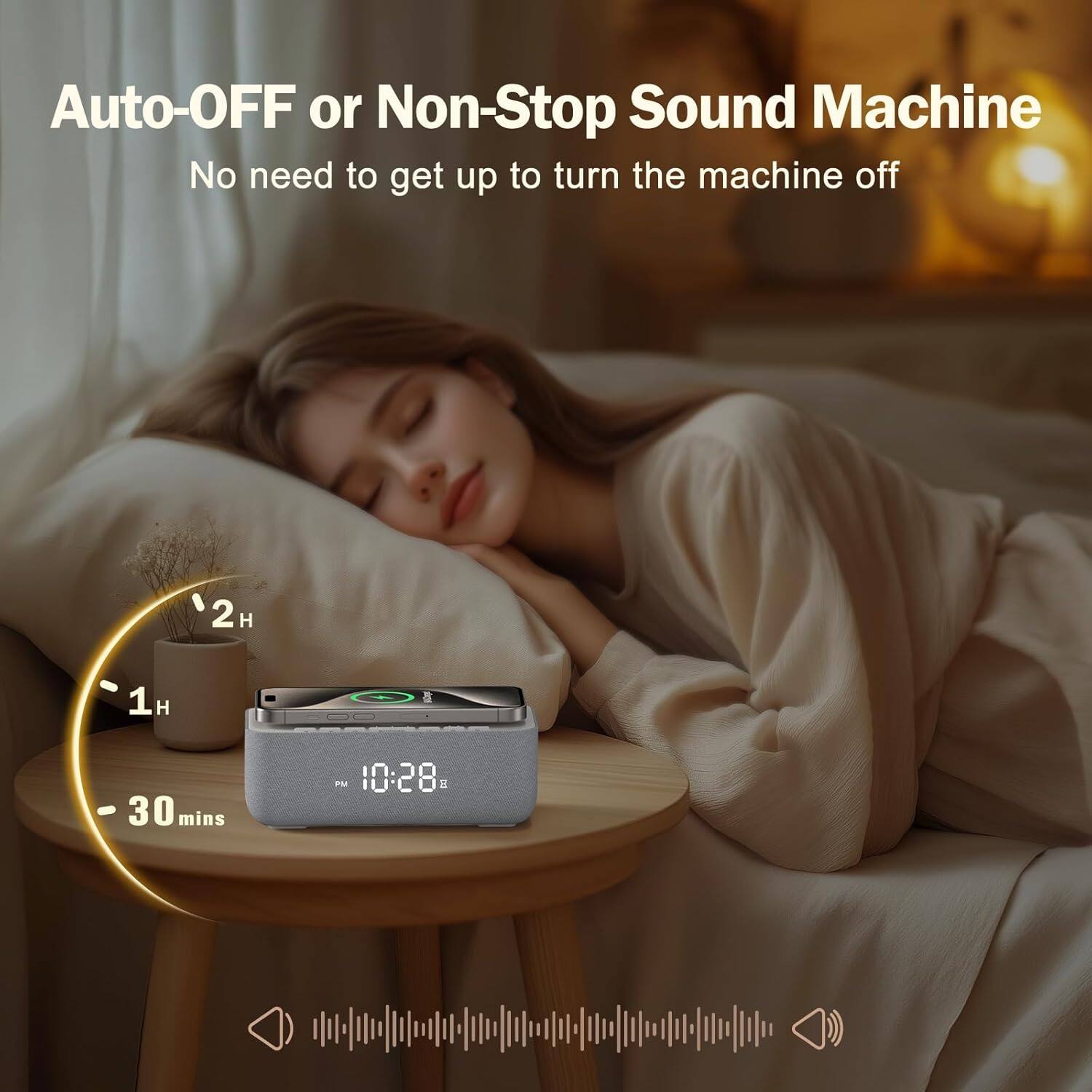 Auto-OFF or Non-Stop Sound Machine  
No need to get up to turn the machine off  

2H  
1H  
30 mins  

PM 10:28