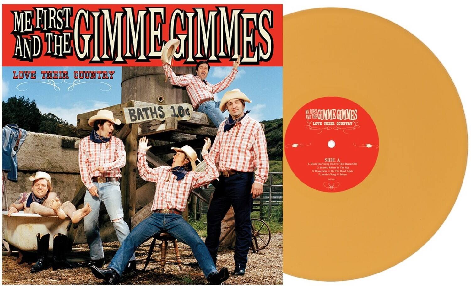 ME FIRST AND THE GIMME GIMMES LOVE THEIR COUNTRY  
BATHS 10¢  
ME FIRST AND THE GIMME GIMMES LOVE THEIR COUNTRY  
SIDE A  
1. Much Winging (I Feel This Damn Old)  
2. (Ghost) Riders in the Sky  
3. Desperado  
4. On The Road Again  
5. A Song of Surprise