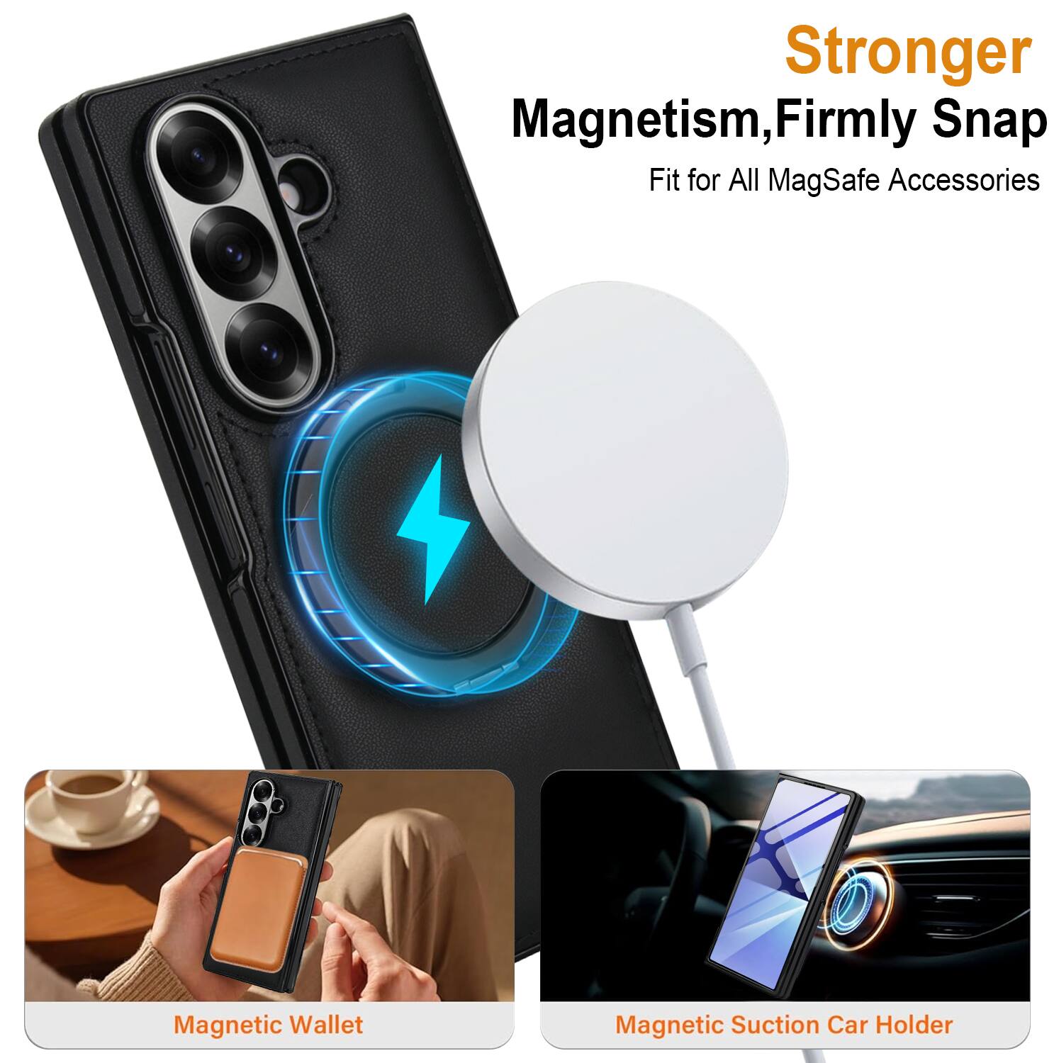 Stronger Magnetism, Firmly Snap Fit for All MagSafe Accessories

- Magnetic Wallet
- Magnetic Suction Car Holder