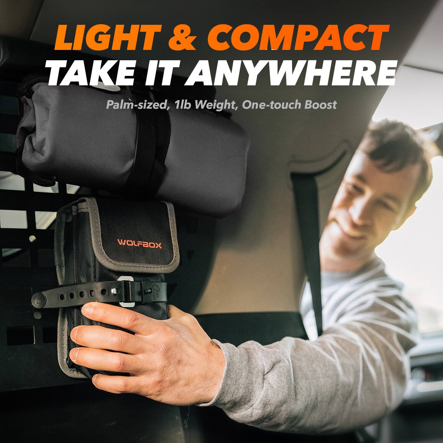 LIGHT & COMPACT  
TAKE IT ANYWHERE  
Palm-sized, 1lb Weight, One-touch Boost  
WOLFBOX
