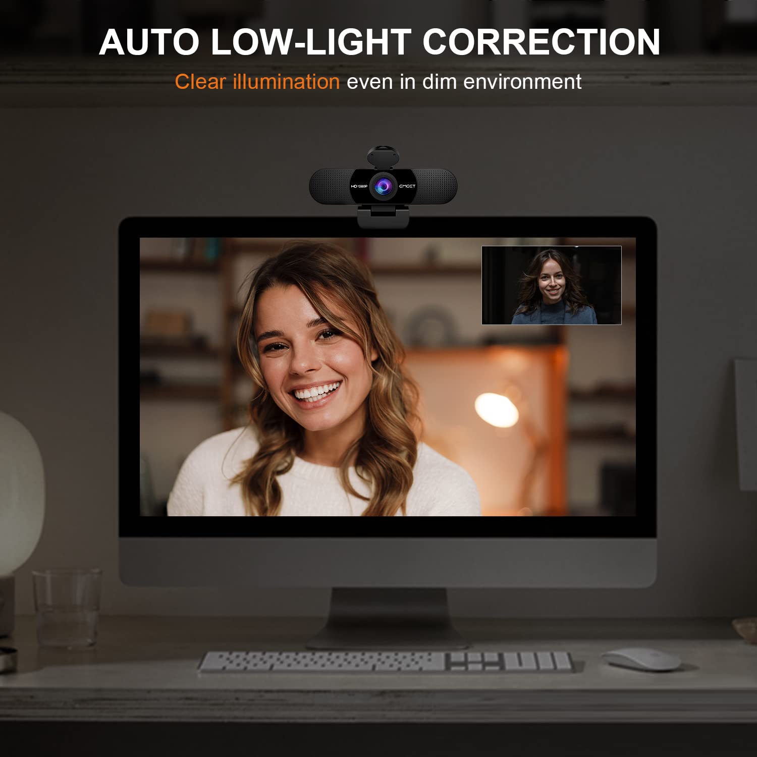 AUTO LOW-LIGHT CORRECTION  
Clear illumination even in dim environment