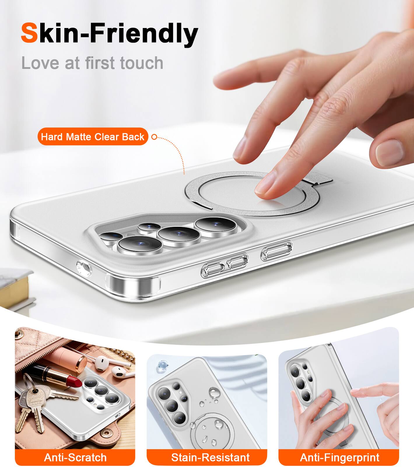 Skin-Friendly  
Love at first touch  

Hard Matte Clear Back  

Anti-Scratch  
Stain-Resistant  
Anti-Fingerprint