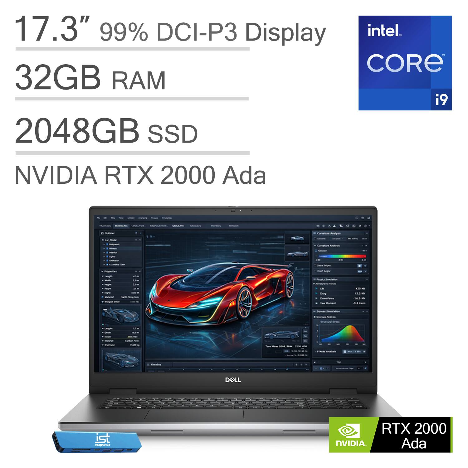 17.3" 99% DCI-P3 Display  
Intel Core i9  
32GB RAM  
2048GB SSD  
NVIDIA RTX 2000 Ada