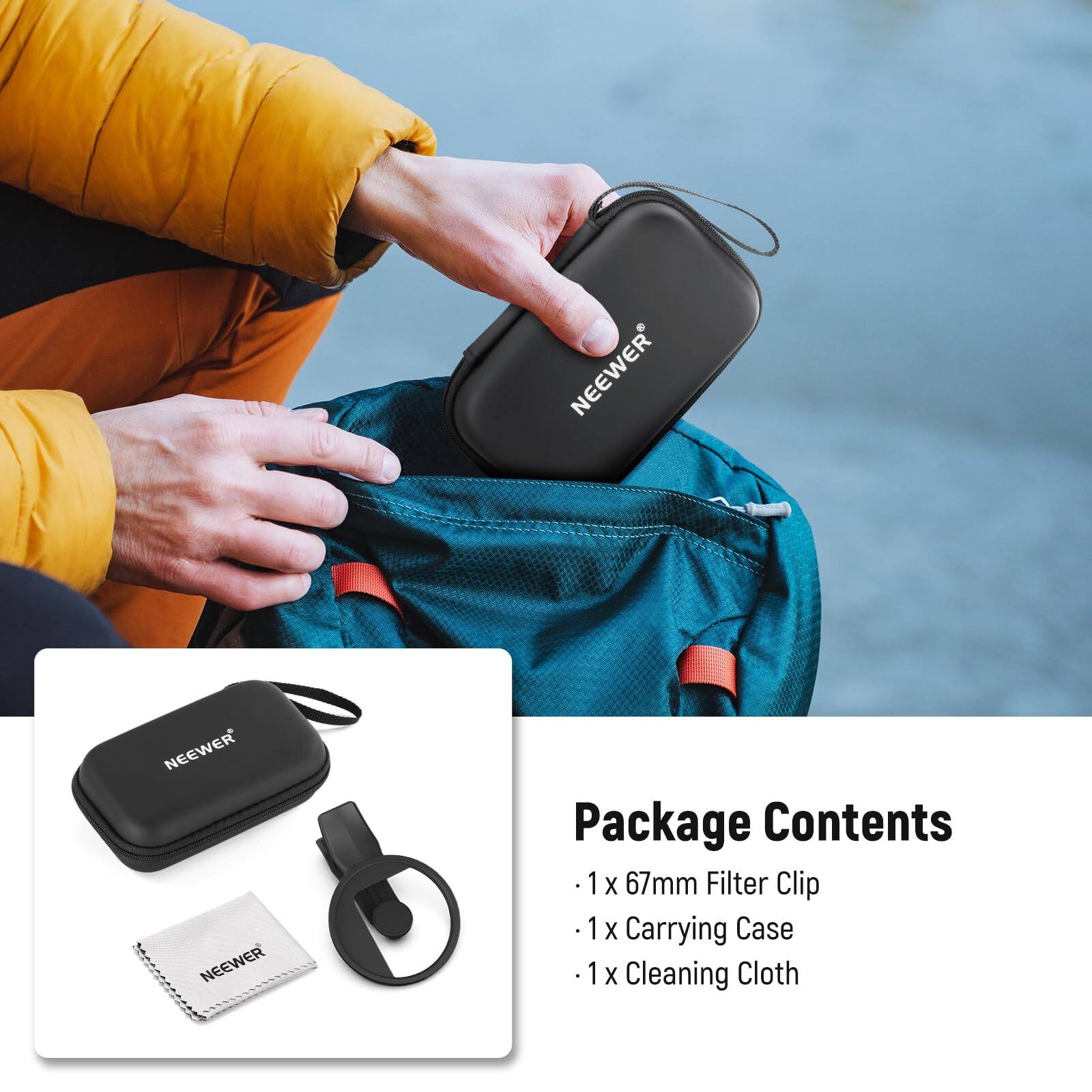NEEWER Package Contents  
1 X 67mm Filter Clip  
1 X Carrying Case  
1 X Cleaning Cloth