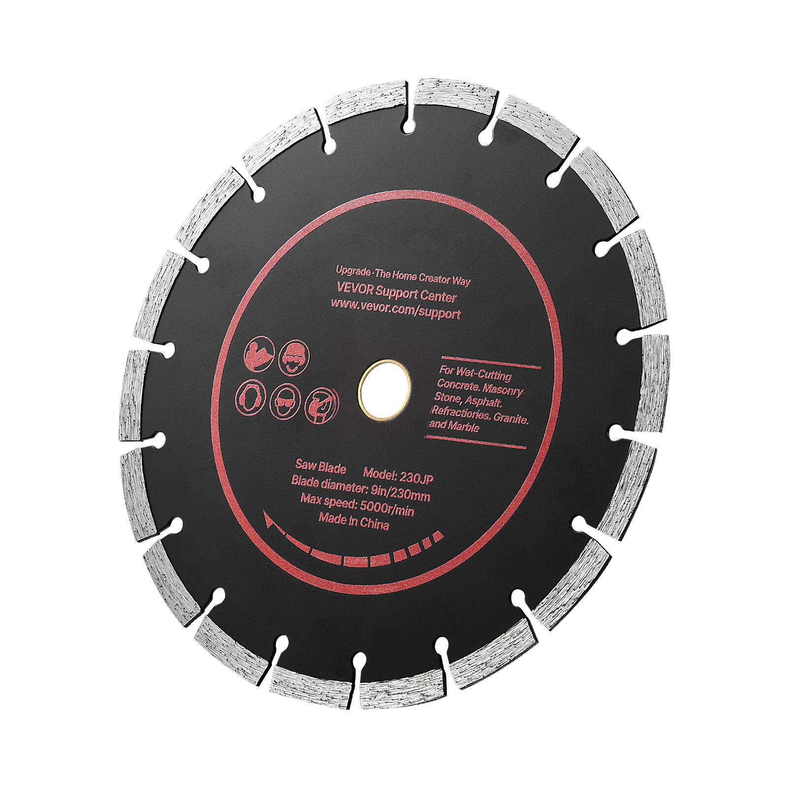 Upgrade - The Home Creator Way  
VEVOR Support Center  
www.vevor.com/support  

For Wet-Cutting Concrete, Masonry, Stone, Asphalt, Refractories, Granite, and Marble  

Saw Blade  
Blade Model: 230JP  
Blade diameter: 9in/230mm  
Max speed: 5000r/min  
Made in China