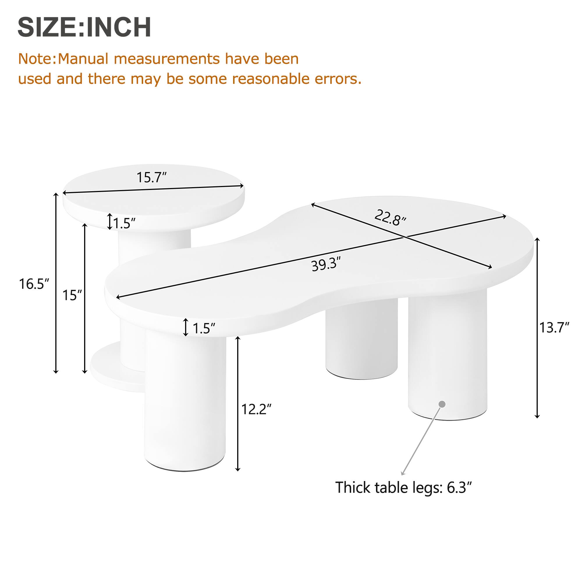 SIZE: INCH

Note: Manual measurements have been used and there may be some reasonable errors.

- 15.7" (width)
- 11.5" (height)
- 22.8" (length)
- 16.5" (depth)
- 15" (height of the base)
- 39.3" (overall length)
- 1.5" (height of the base)
- 13.7" (height of the legs)
- 12.2" (depth of the base)
- Thick table legs: 6.3"
