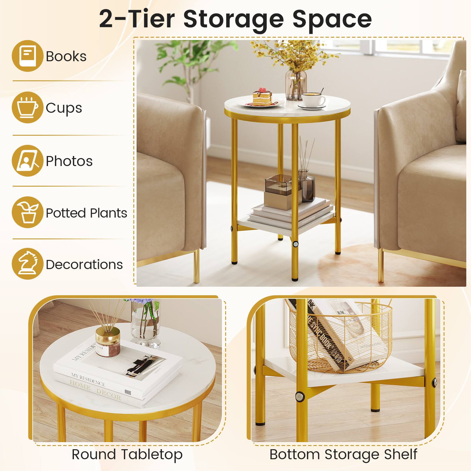 2-Tier Storage Space

- Books
- Cups
- Photos
- Potted Plants
- Decorations

Round Tabletop

Bottom Storage Shelf