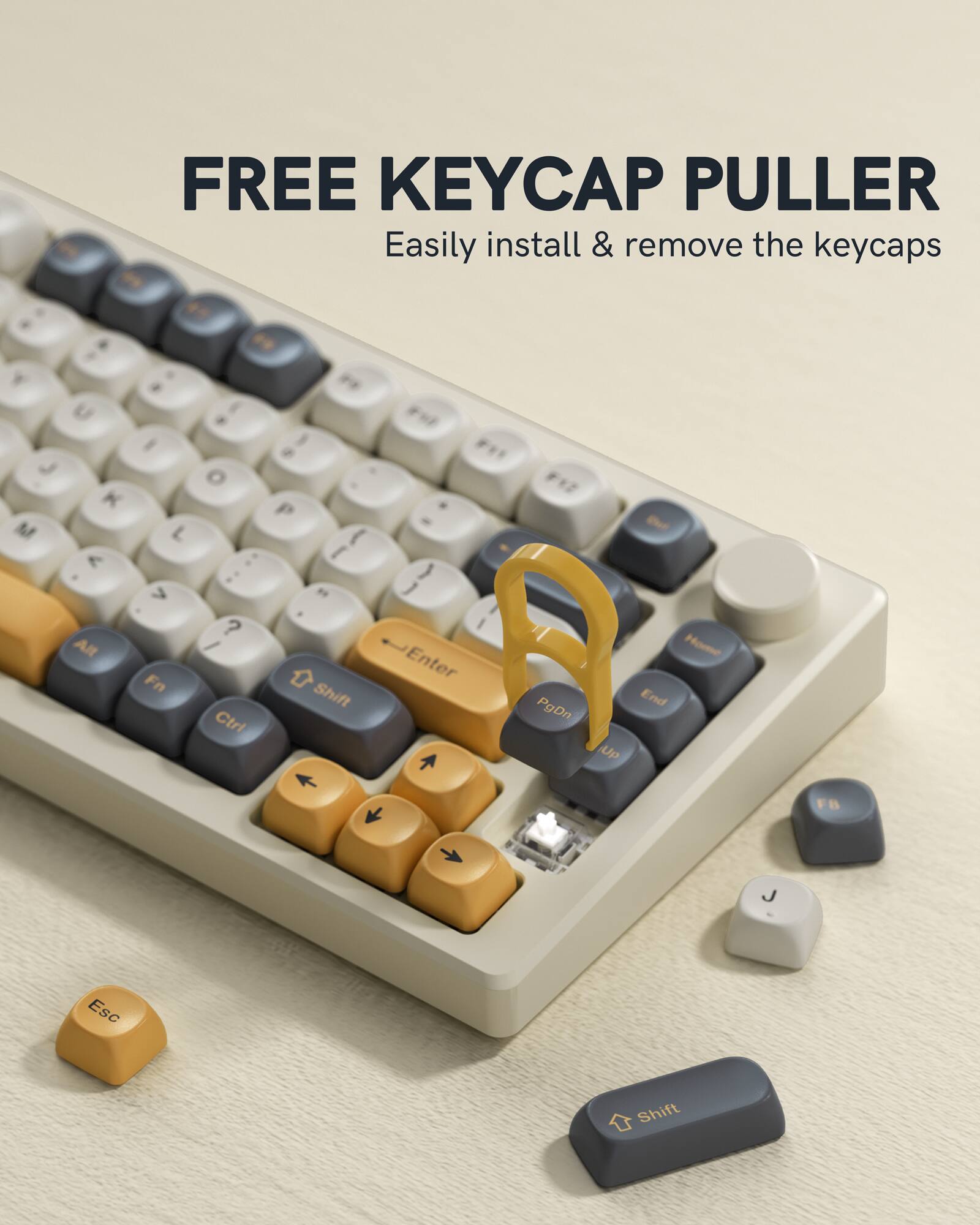FREE KEYCAP PULLER  
Easily install & remove the keycaps