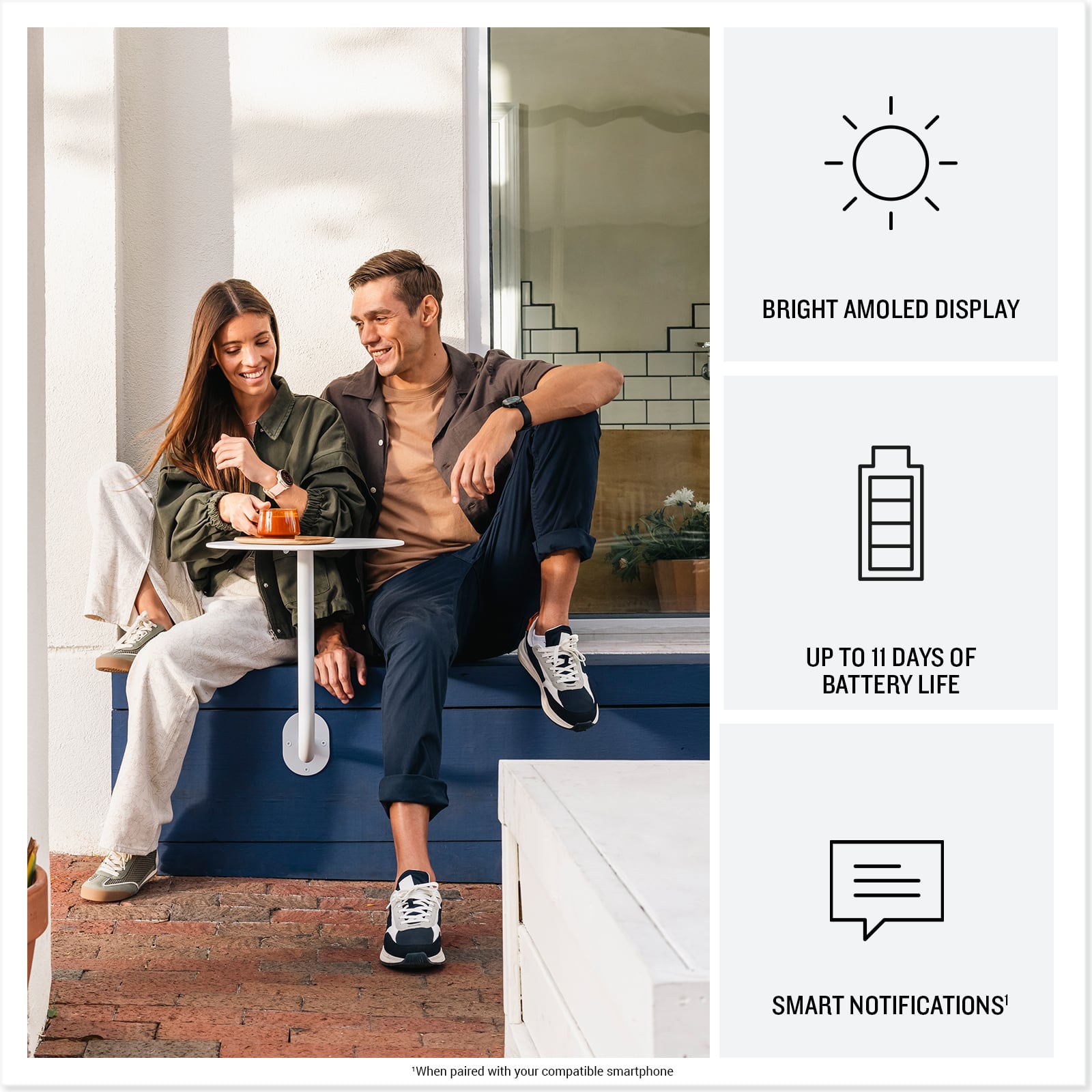 "When paired with your compatible smartphone, enjoy a bright AMOLED display and up to 11 days of battery life. Plus, benefit from smart notifications."