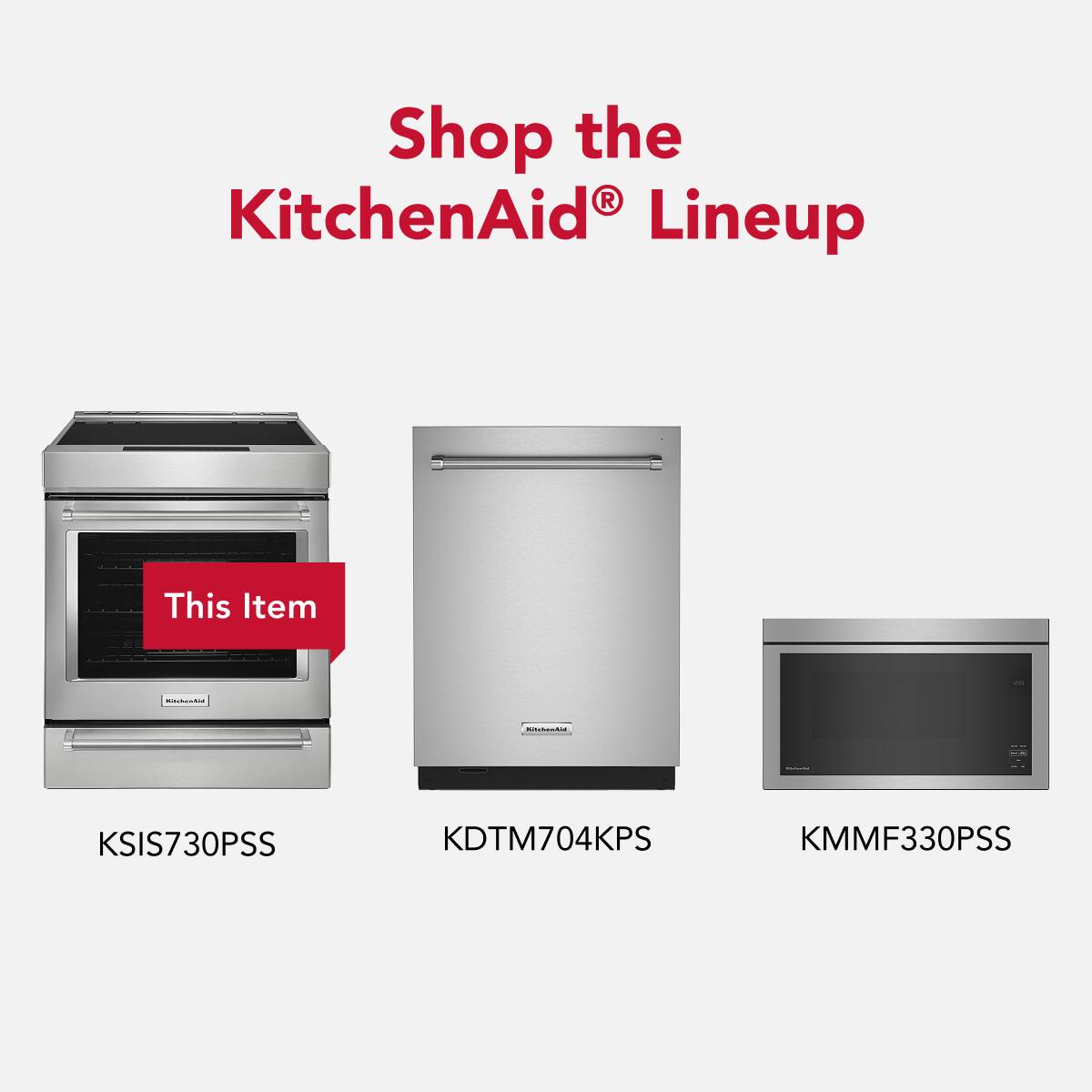 Shop the KitchenAid® Lineup

This Item

KSIS730PSS

KDTM704KPS

KMMF330PSS