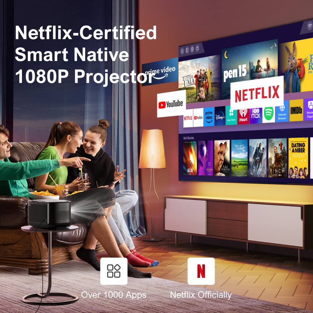 Netflix-Certified Smart Native 1080P Projector

YouTube
Netflix
Prime Video
HBO Max
IMDb
Apple TV
YouTube
iHeart Radio
Prime Video
Netflix
Over 1000 Apps
Netflix Officially