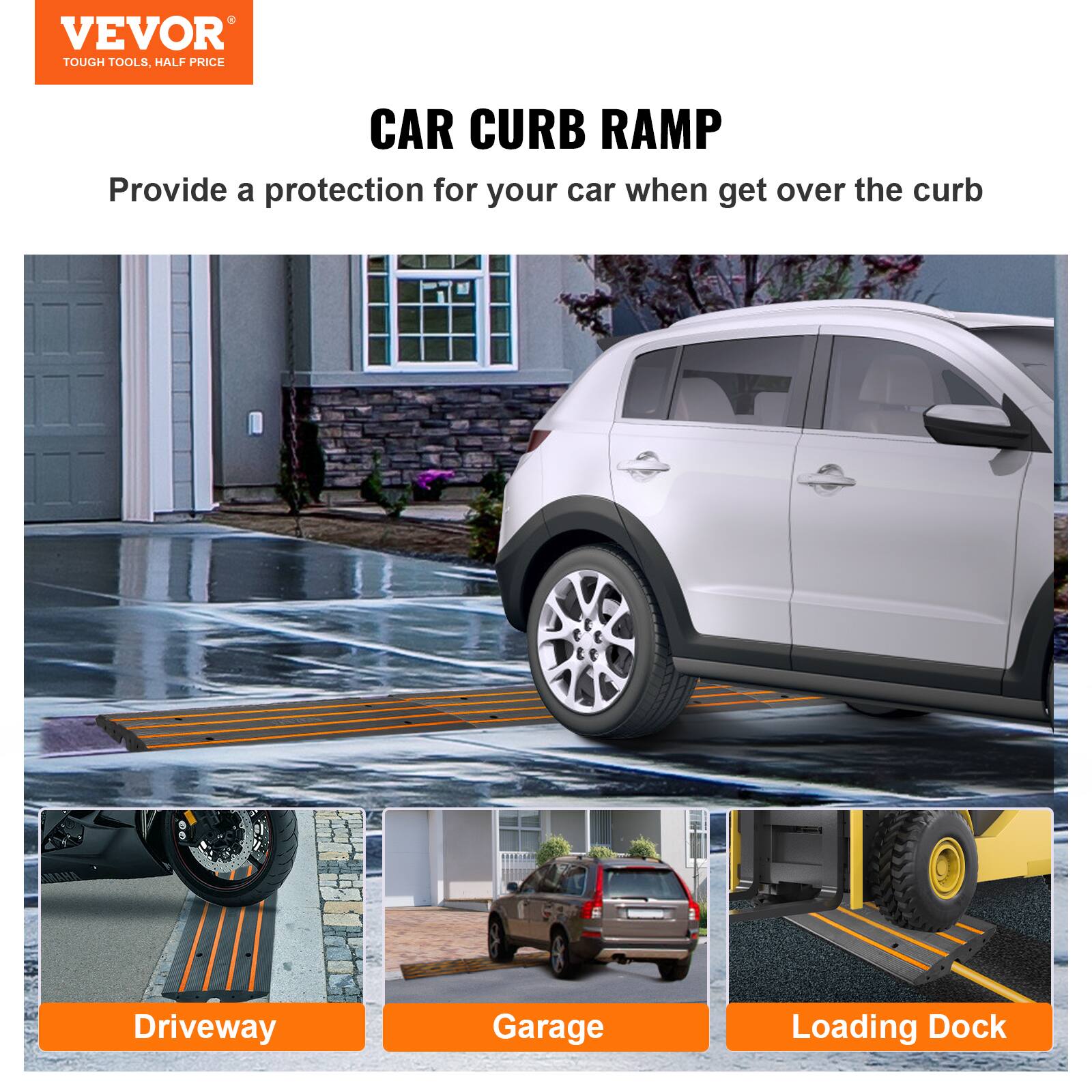 VEVOR TOUGH TOOLS. HALF PRICE CAR CURB RAMP

Provide a protection for your car when get over the curb

Driveway Garage Loading Dock