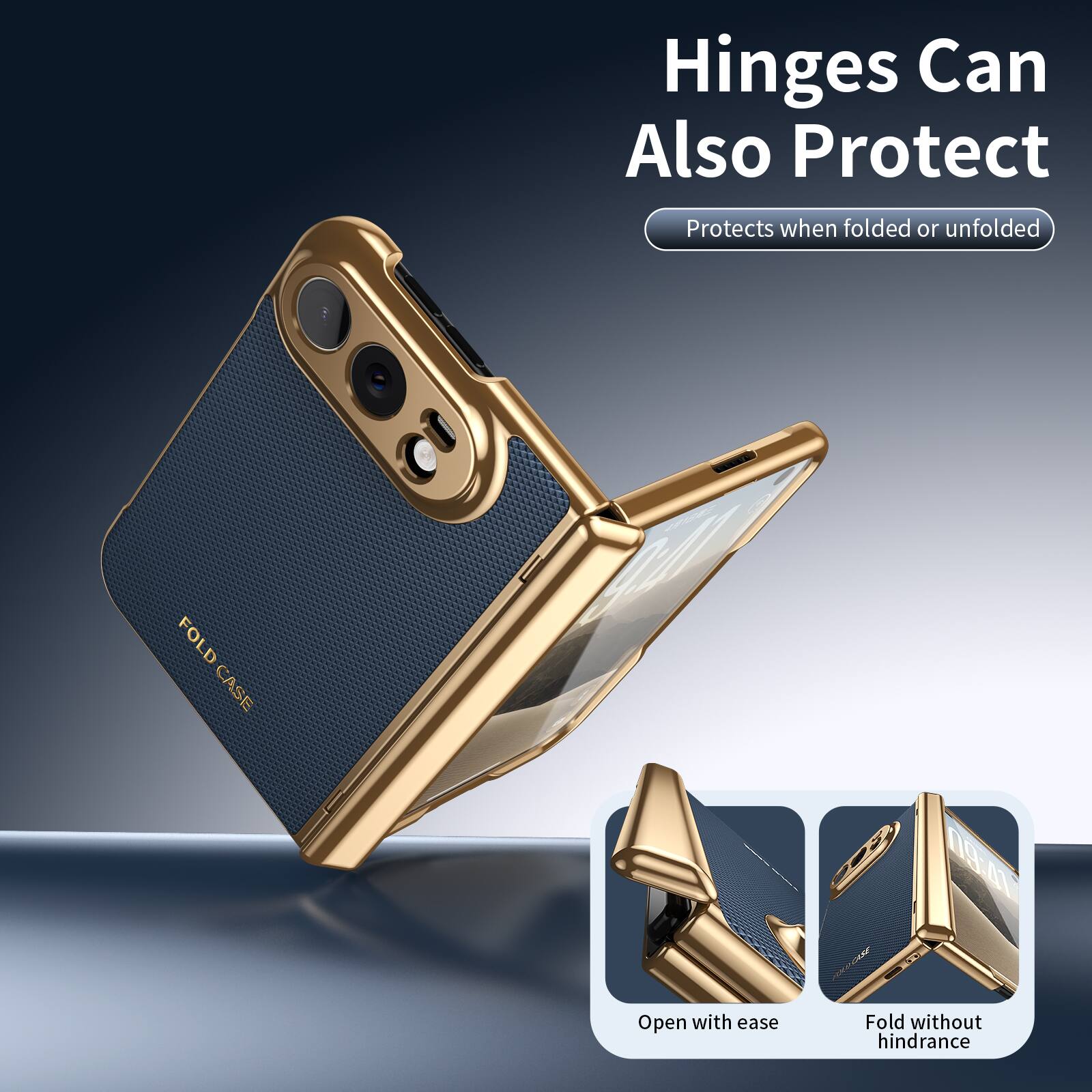 Hinges Can Also Protect  
Protects when folded or unfolded  
FOLD CASE  
Open with ease  
Fold without hindrance
