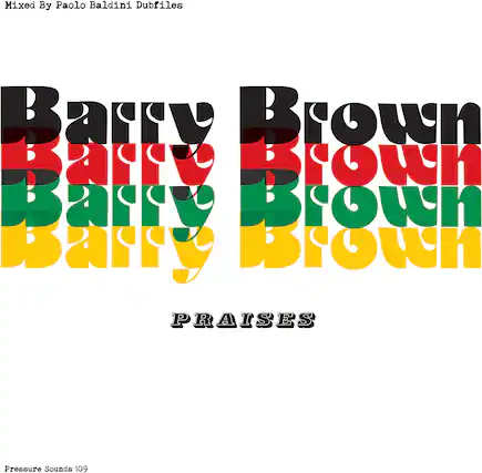 Mixed By Paolo Baldini Dubfiles
Barry Brown
Barry Brown
Barry Brown
Barry Brown
PRAISES
Pressure Sounds 109