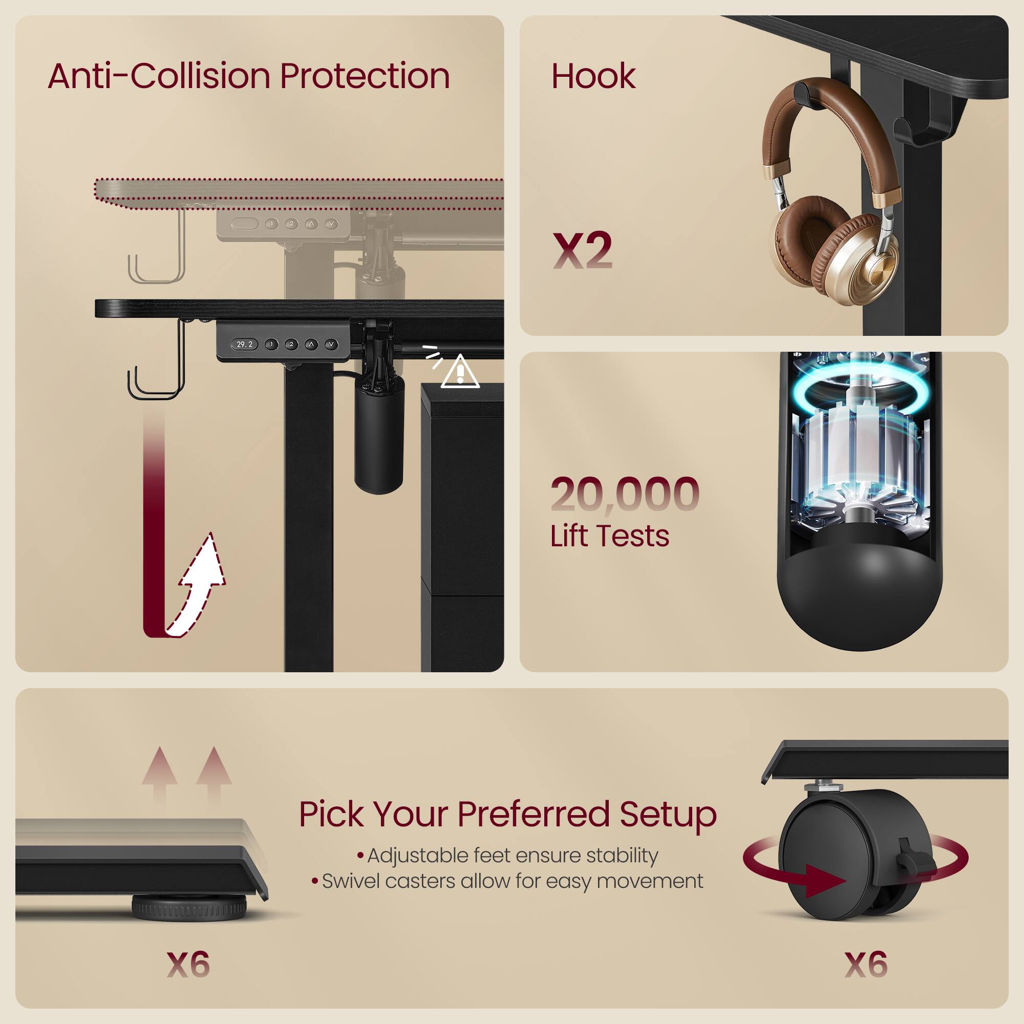 Anti-Collision Protection  
Hook X2  
20,000 Lift Tests  
Pick Your Preferred Setup  
- Adjustable feet ensure stability  
- Swivel casters allow for easy movement  
X6 X6