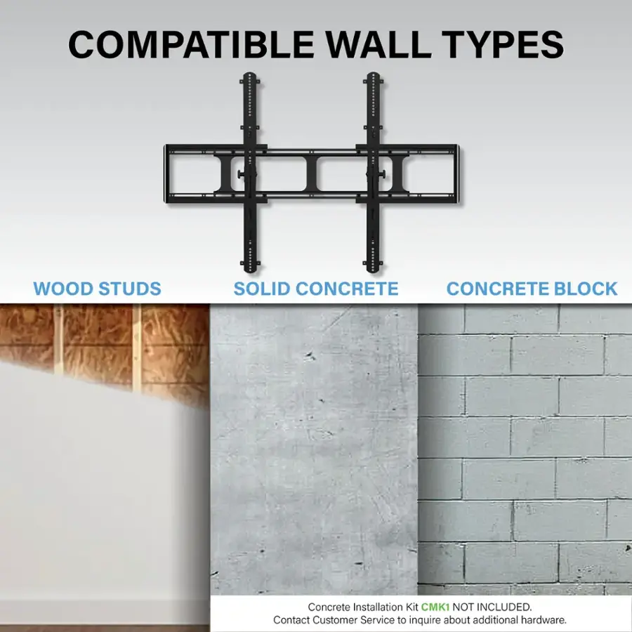 Compatible Wall Types: Wood Studs, Solid Concrete, Concrete Block. Concrete Installation Kit CMK1 NOT INCLUDED. Contact Customer Service to inquire about additional hardware.