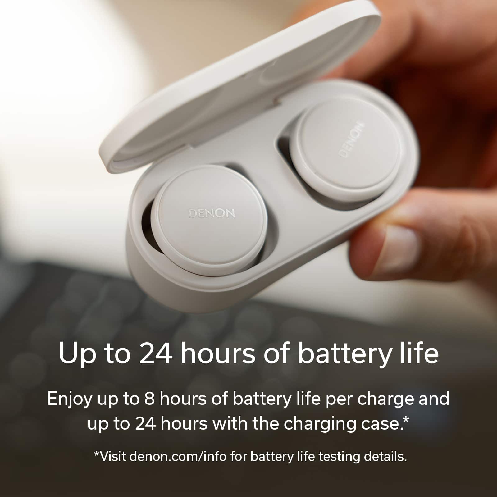 Up to 24 hours of battery life Enjoy up to 8 hours of battery life per charge and up to 24 hours with the charging case.