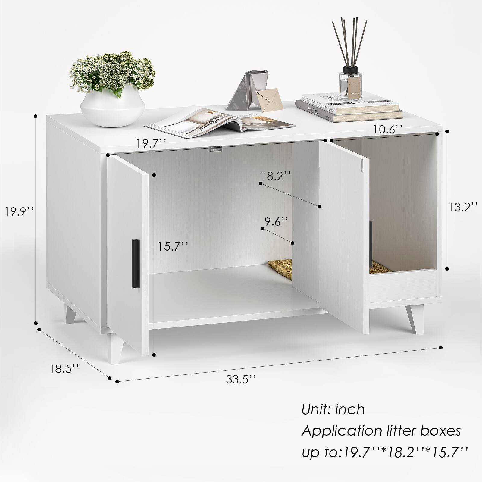 19.7"  
19.9"  
18.5"  
33.5"  
18.2"  
9.6"  
15.7"  
10.6"  
13.2"  

Unit: inch  
Application litter boxes up to: 19.7"*18.2"*15.7"