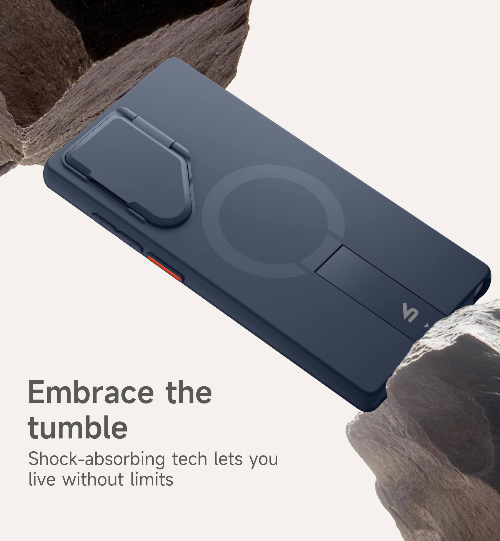 Embrace the tumble  
Shock-absorbing tech lets you live without limits