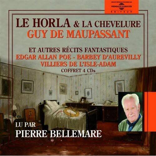 LE HORLA & LA CHEVELURE  
GUY DE MAUPASSANT  

ET AUTRES RÉCITS FANTASTIQUES  
EDGAR ALLAN POE - BARBEY D'AUREVILLY  
VILLIERS DE L'ISLE-ADAM  

COFFRET 4 CDs  

LU PAR  
PIERRE BELLEMARE  

PREMEAUX a ASSOCIES EDITEUR  
PREMIÈRE ÉDITION CD AUDIO