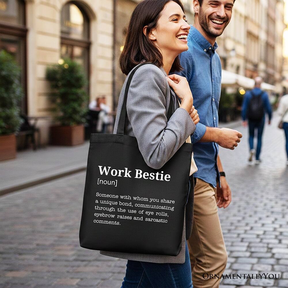 Work Bestie [noun]  
Someone with whom you share a unique bond, communicating through the use of eyebrow eye rolls, raises and sarcastic comments.  
ORNAMENTALLY YOU